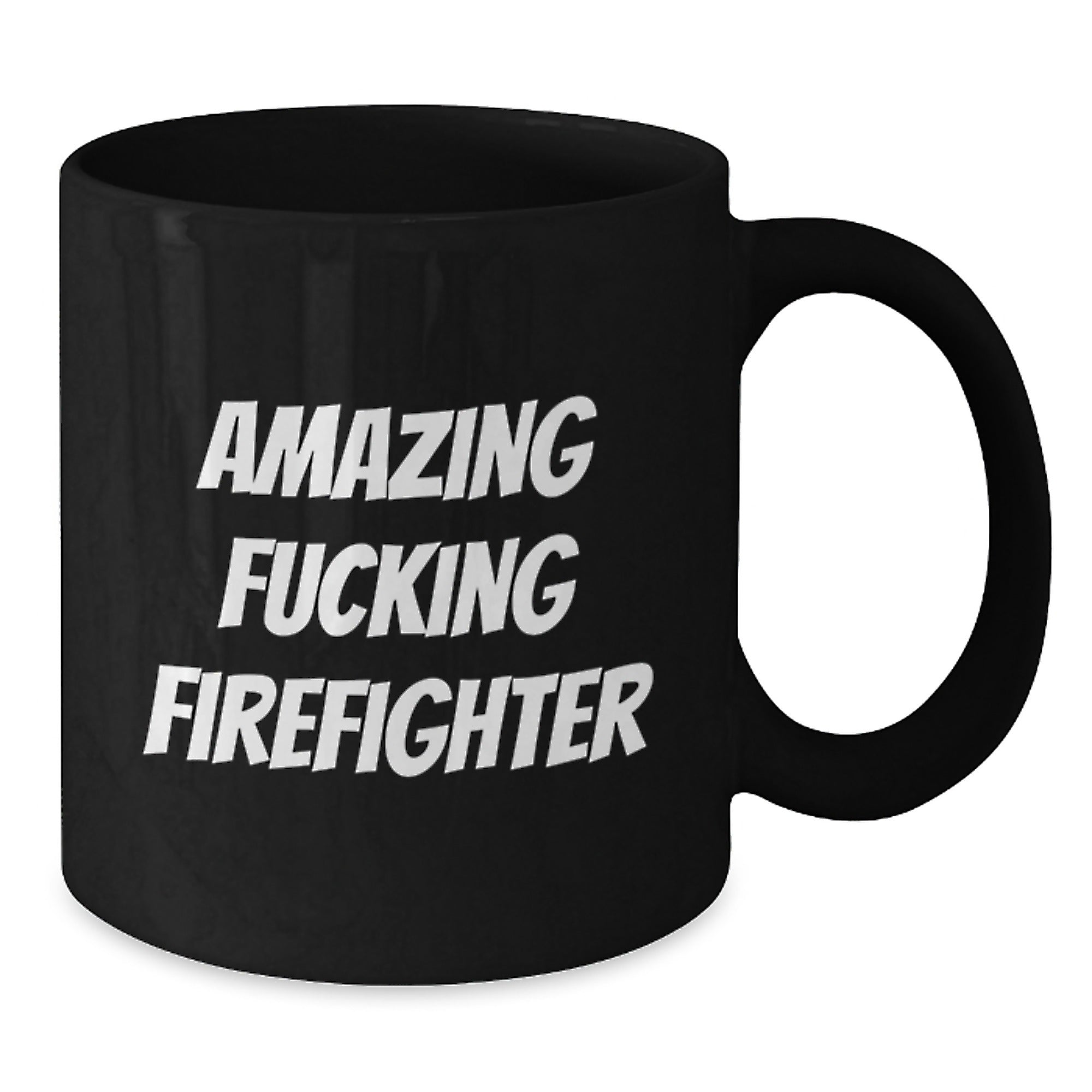 Funny Firefighter Gifts from Friends - Black Coffee Mug for Birthday, Amazing Firefighter Quote, 11oz or 15oz Ceramic Mug for Firefighter Men, Gifts for Firefighter - Additional