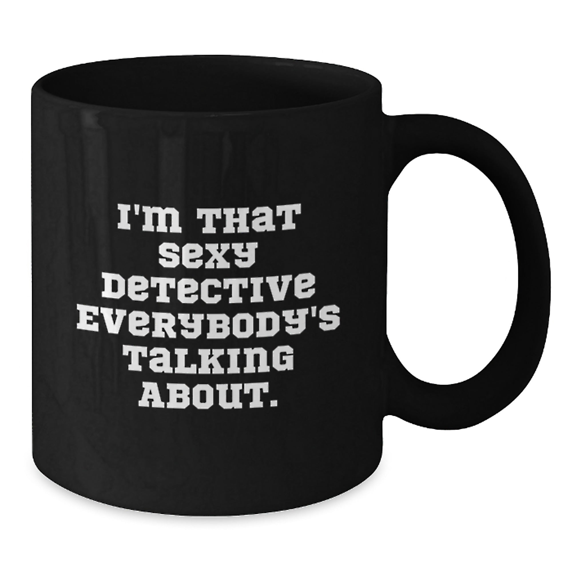 Detective Gifts for Him, Funny Black Coffee Mug, 'I'm That Sexy Detective Everybody's Talking About', Birthday Unique Gifts from Friends, Gifts for Detective Lovers - Additional