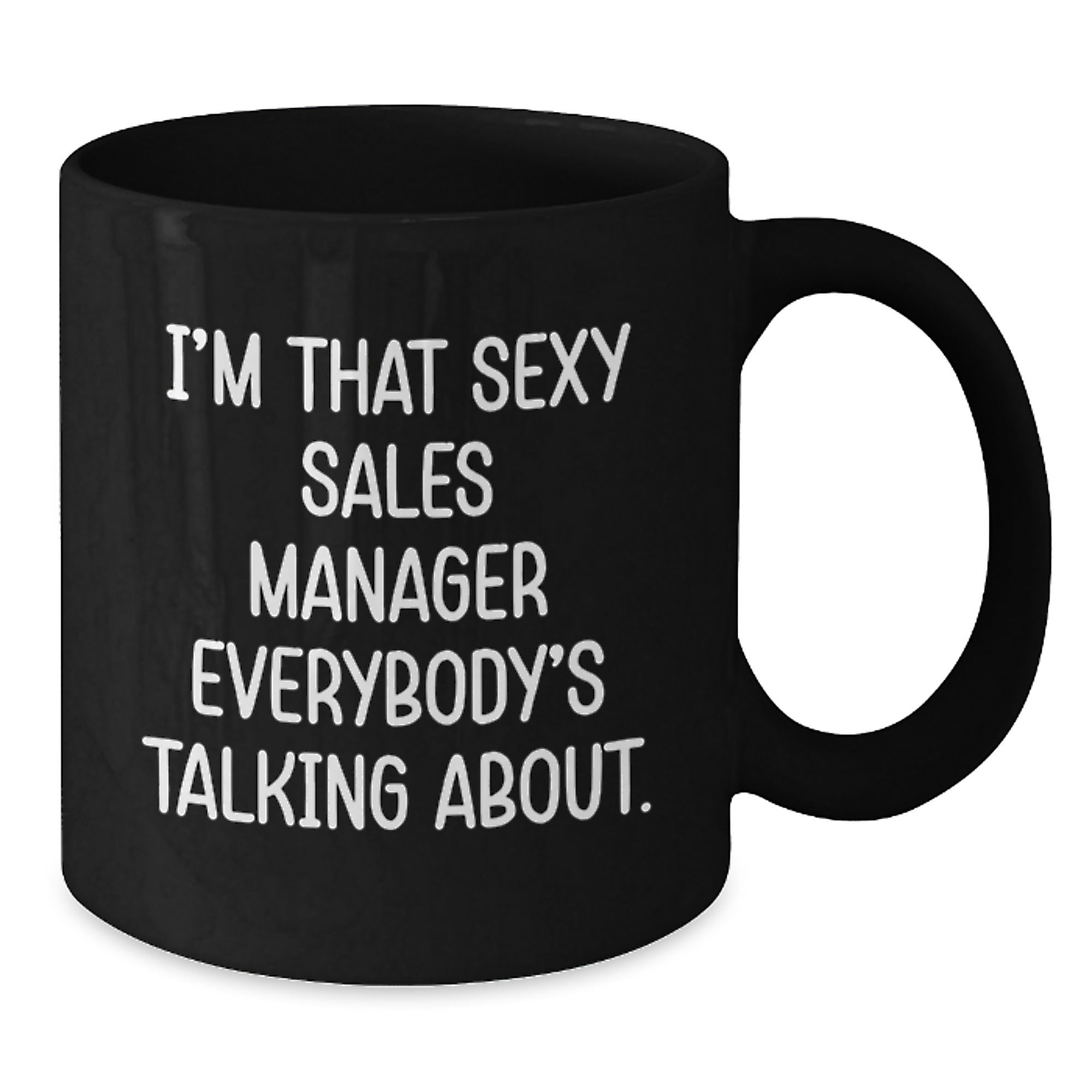 Funny Sales Manager Gifts for Men, 'I'm That Sexy Sales Manager Everybody's Talking About.' Black Coffee Mug, Birthday Unique Gifts from Friends - Additional