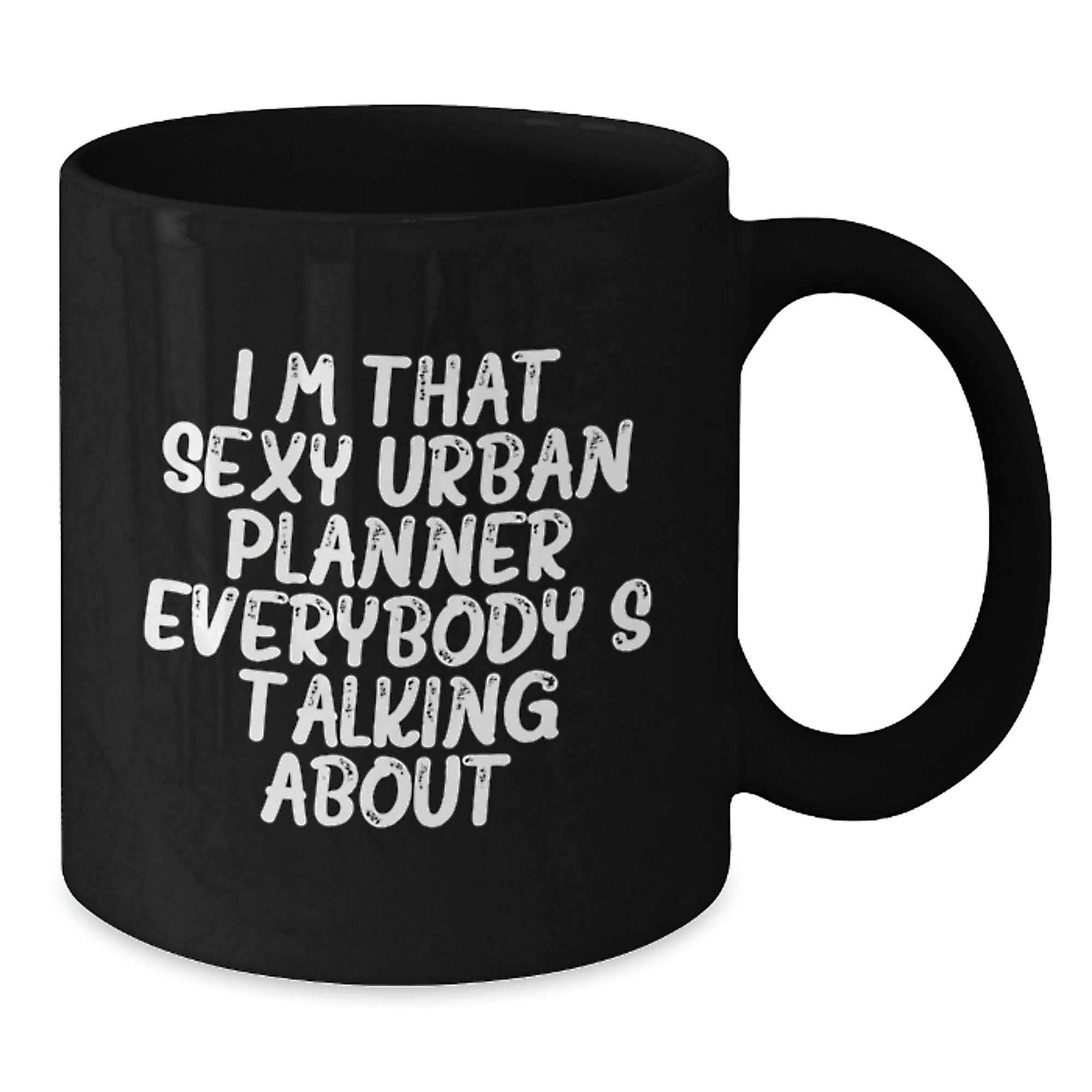 Funny Urban Planner Gifts from Friends, Unique Birthday Presents for Men or Women, 'I'm That Sexy Urban Planner Everybody's Talking About.' Black Coffee Mug - Additional