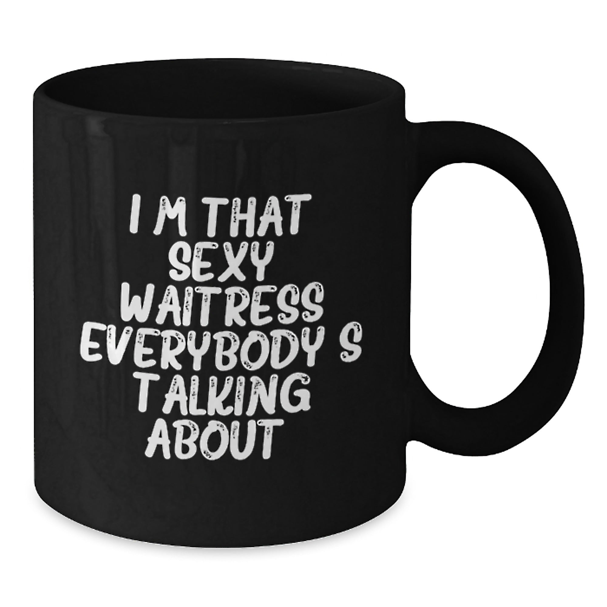 Funny Waitress Gifts from Friends to Waitress on Birthday, I'm That Sexy Waitress Everybody's Talking About. Black Coffee Mug - Additional