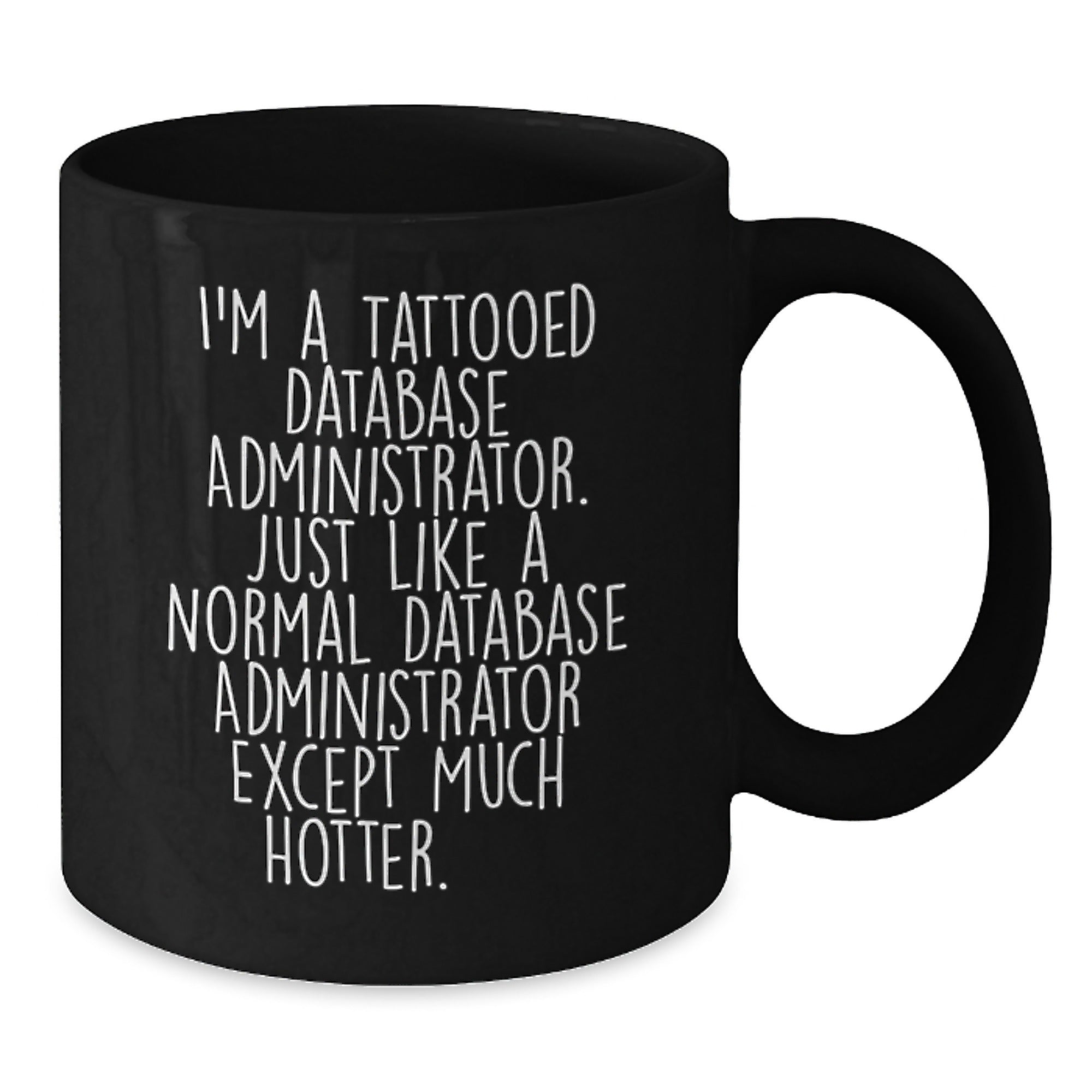 Database Administrator Gifts Funny Quote Black Coffee Mug for Friends Coworkers Family Birthday Unique Presents - Additional