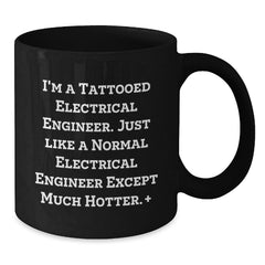 Funny Electrical Engineer Gifts from Friends - 'I'm A Tattooed Electrical Engineer...' Black Coffee Mug for Birthday - Additional