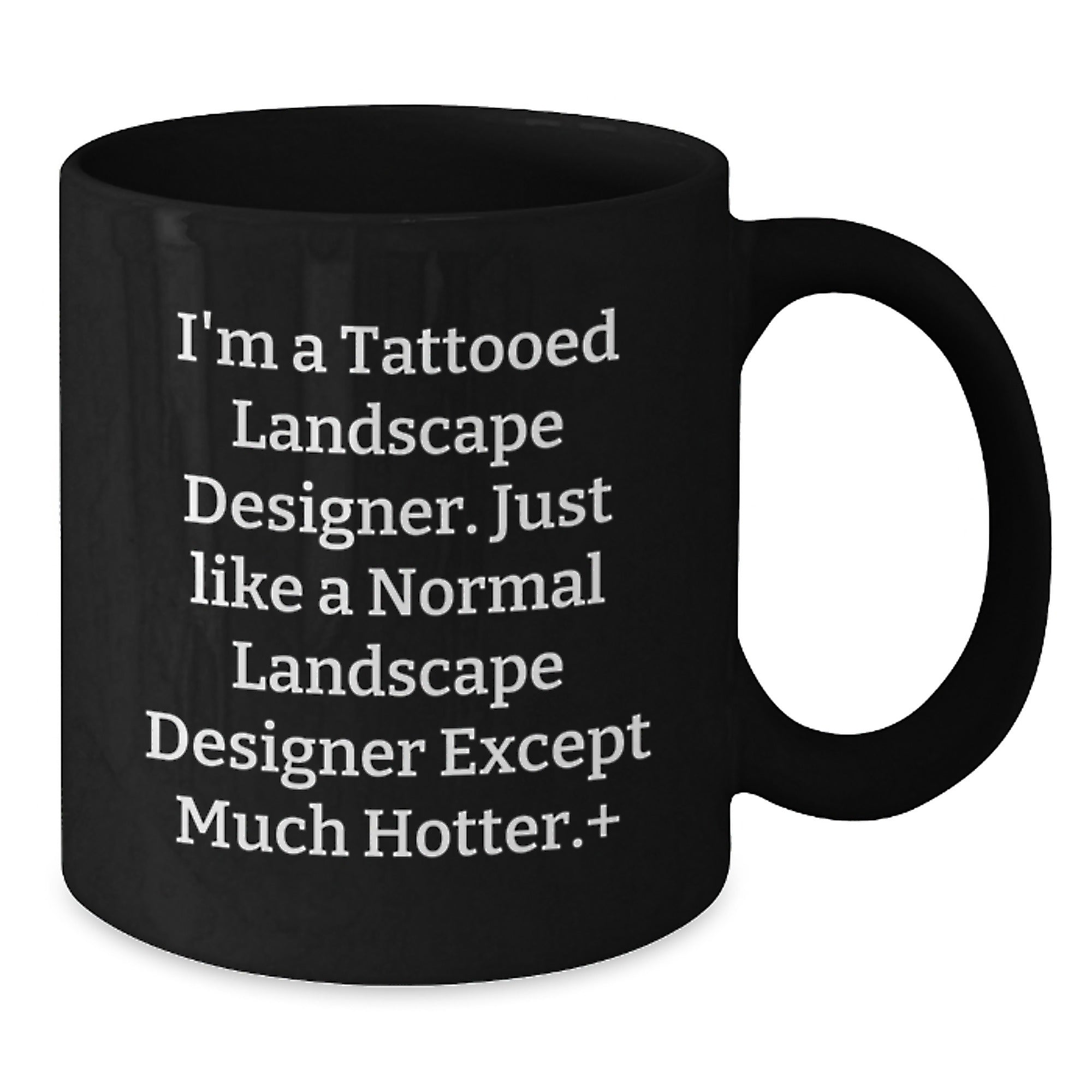 Funny Landscape Designer Gifts, 'I'm A Tattooed Landscape Designer...' Black Coffee Mug for Birthday, Gifts from Friends to Landscape Designer - Additional