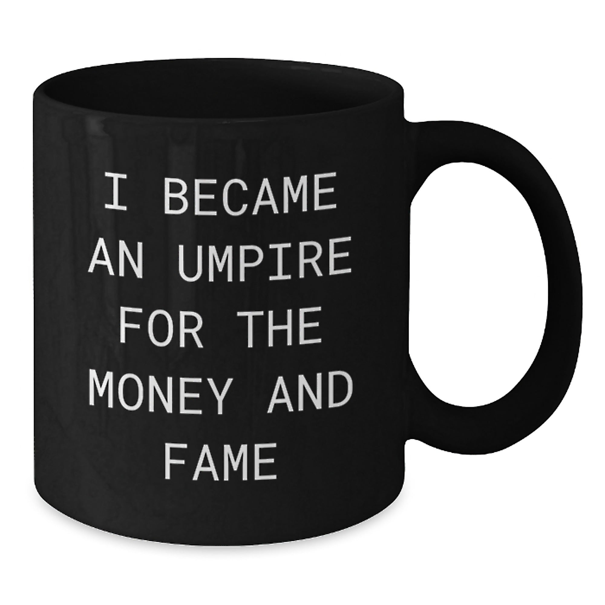 Umpire Humor Gifts Funny Quote Black Coffee Mug for Birthday from Friends - Additional