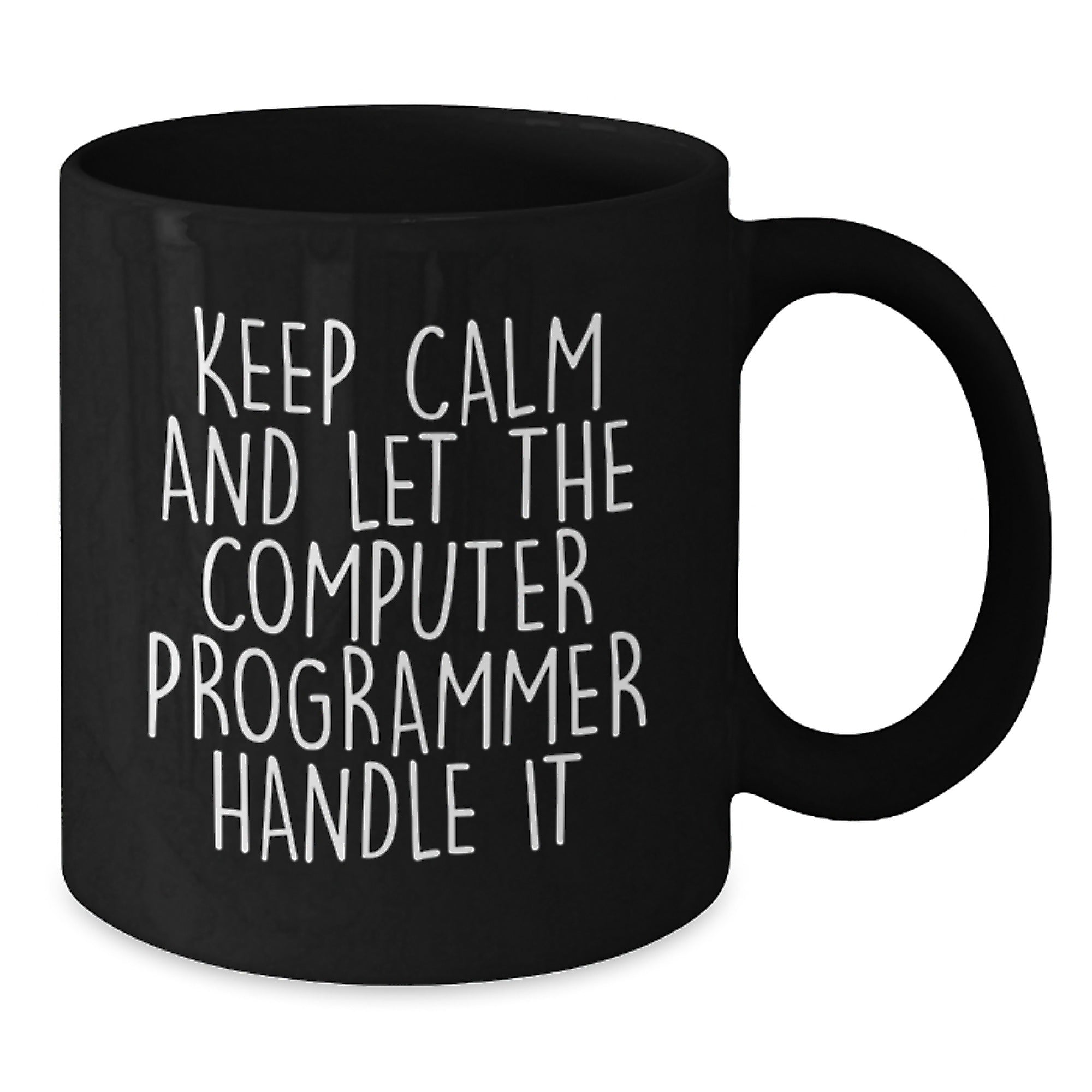 Funny Computer Programmer Birthday Unique Gift, 'Keep Calm And Let The Computer Programmer Handle It' Black Coffee Mug, Gifts from Friends to Coworkers - Additional