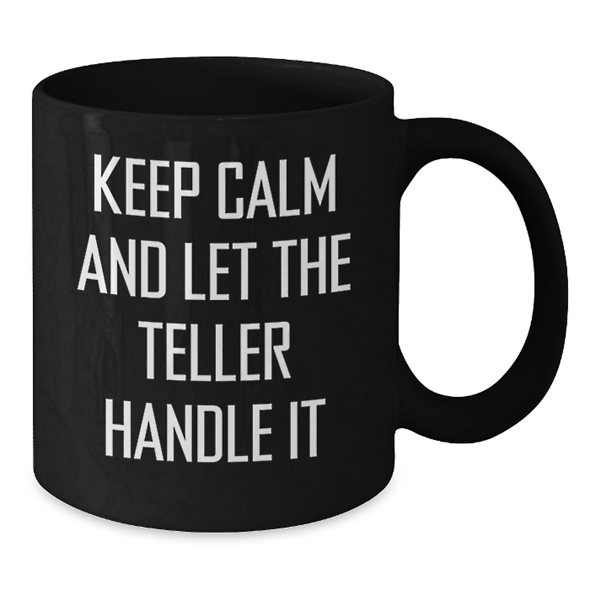 Teller Lover Gifts from Family, Funny Teller Quotes on Black Coffee Mug, Keep Calm And Let The Teller Handle It, Christmas Unique Gifts for Teller - Additional