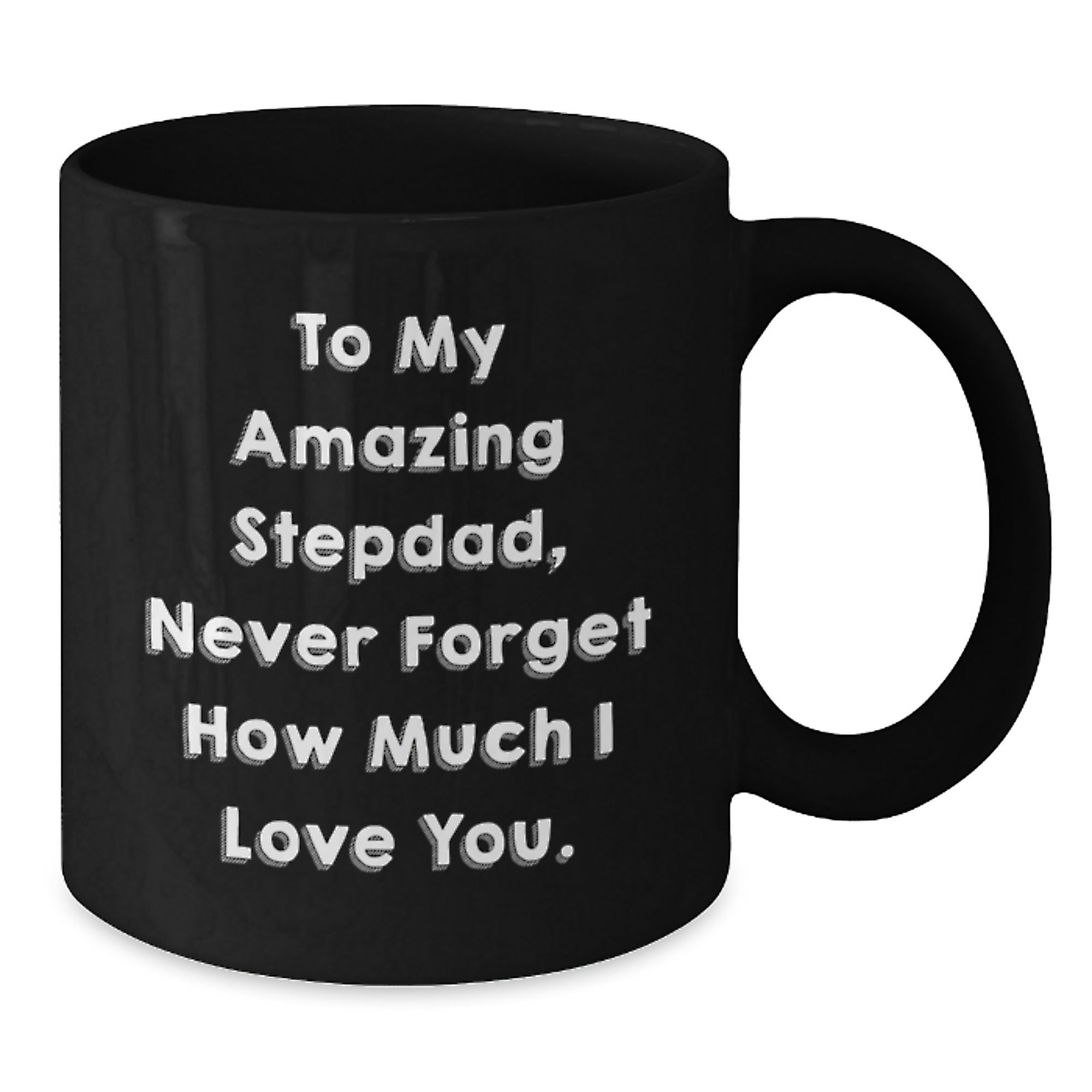 Funny Stepdad Gifts from Men to Stepdads - To My Amazing Stepdad Never Forget How Much I Love You Christmas Unique Gifts for Him Black Coffee Mug - Additional