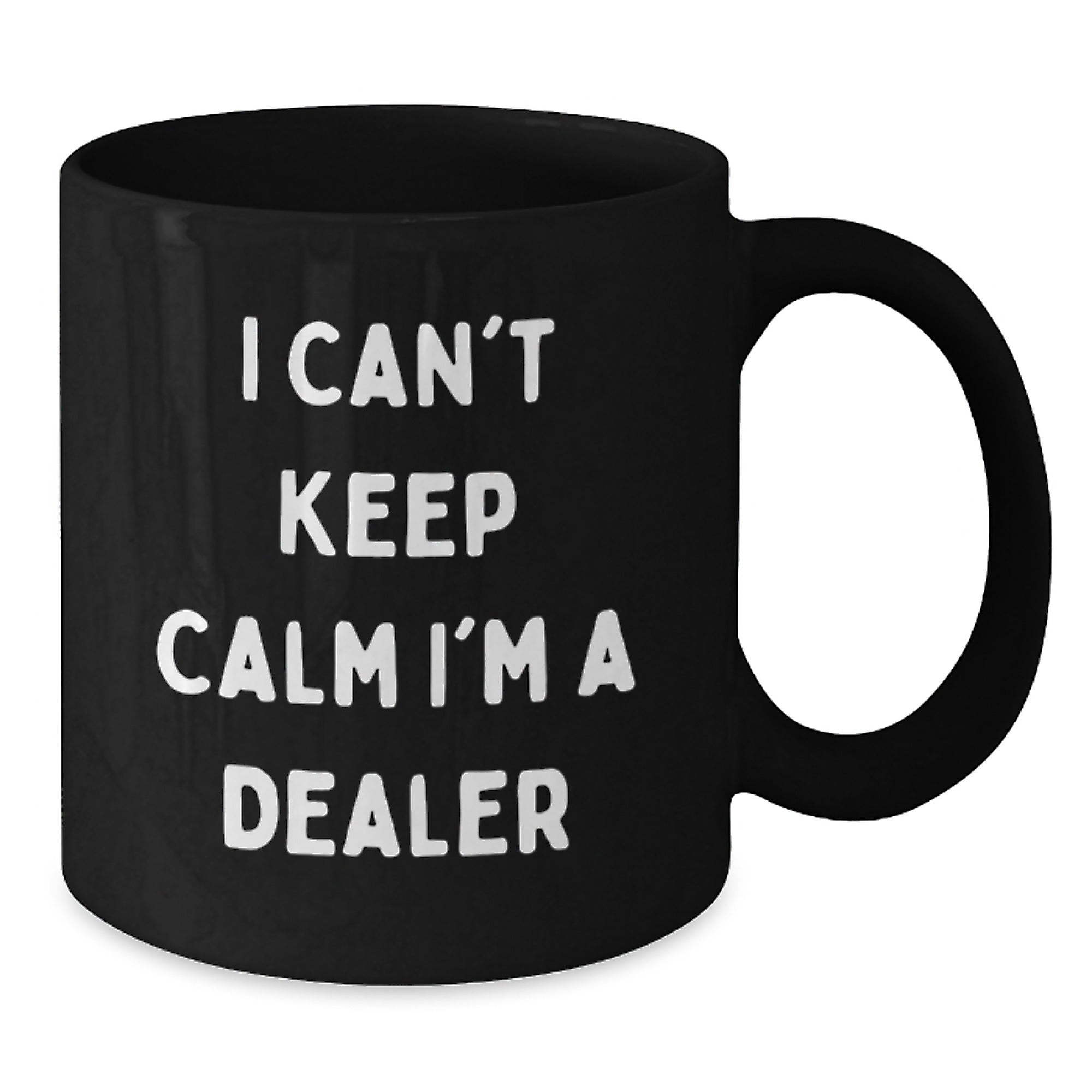 Funny Dealer Gifts from Friends - I Can't Keep Calm I'm A Dealer Black Coffee Mug for Graduation, Unique Gifts from Men to Dealer, Women to Dealer, Coworkers to Dealer, Family to Dealer - Additional