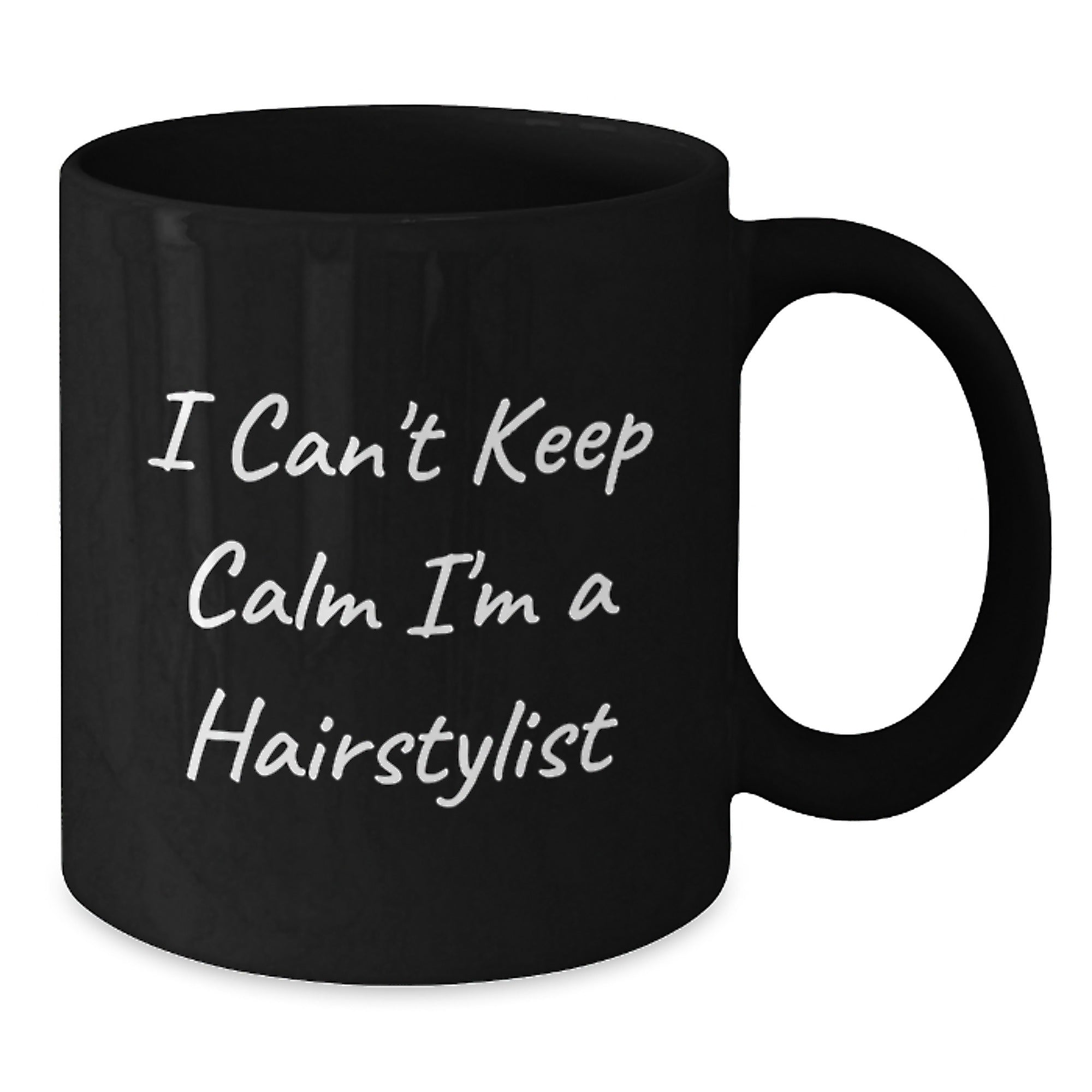 Funny Hairstylist Gifts from Friends Unique Black Coffee Mug I Can't Keep Calm I'm A Hairstylist - Additional