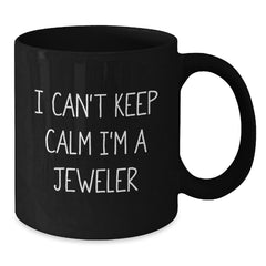 Funny Jeweler Gifts from Friends - I'm A Jeweler Black Coffee Mug, Birthday Unique Gifts for Jeweler Men, Funny Ceramic Mug - Additional