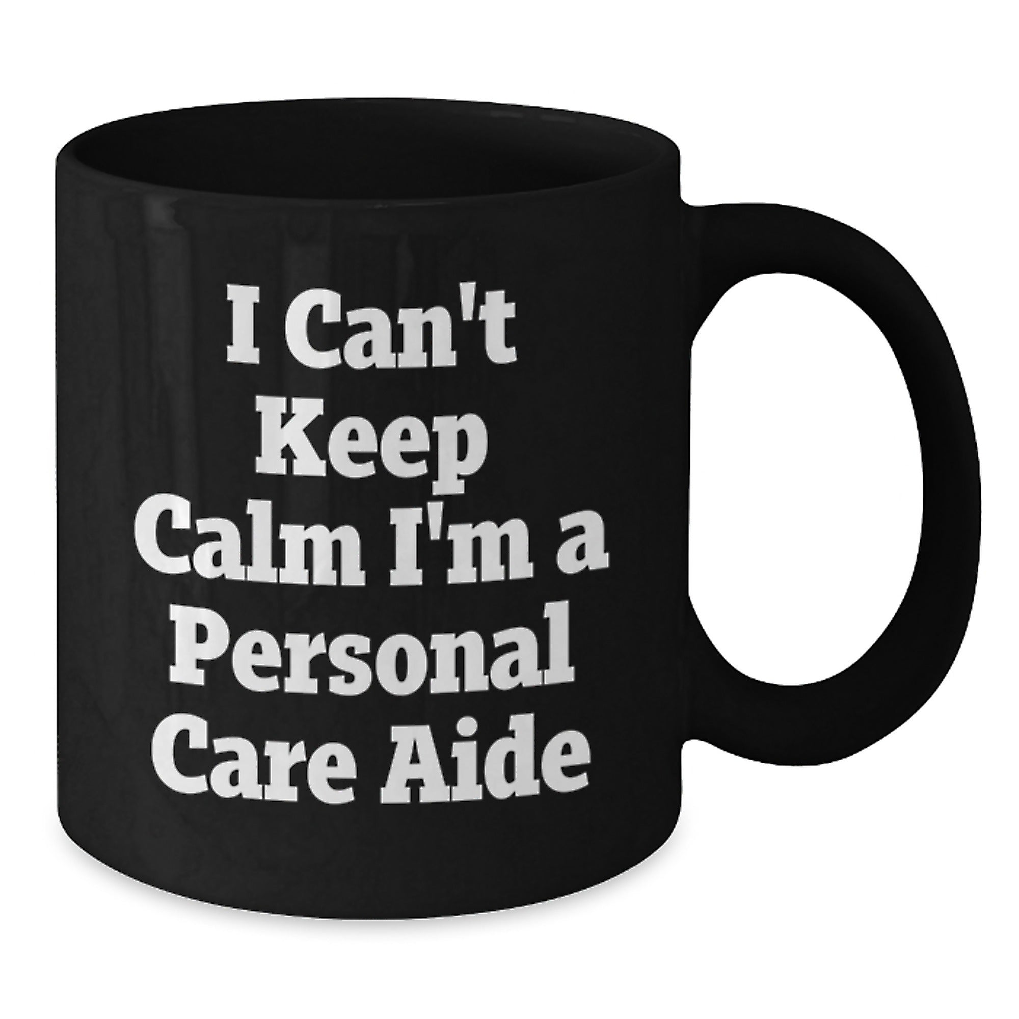 Funny Personal Care Aide Gifts from Friends to Family, 'I Can't Keep Calm I'm A Personal Care Aide' Black Coffee Mug for Graduation, Unique and Humorous Personalized Mugs - Additional