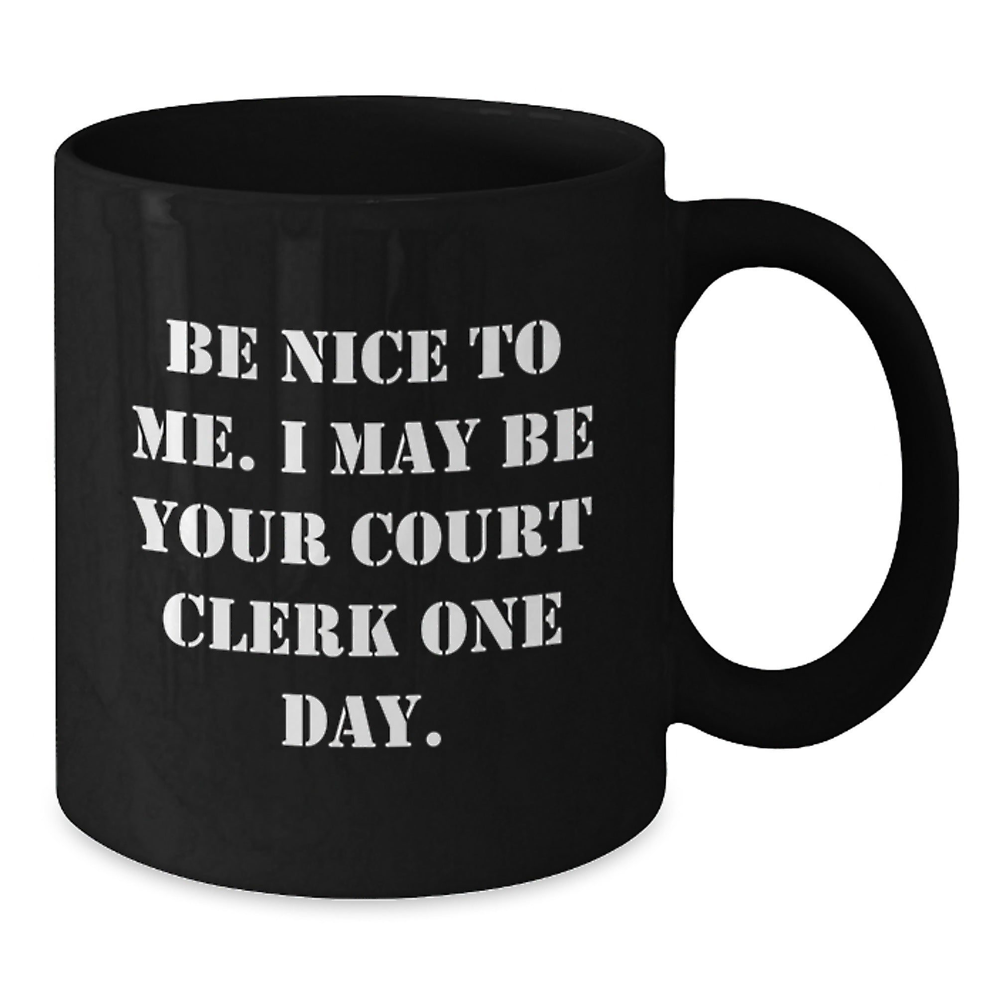 Funny Court Clerk Gifts for Men - Black Coffee Mug - Be Nice To Me, Gift from Friends to Court Clerk Family - Additional
