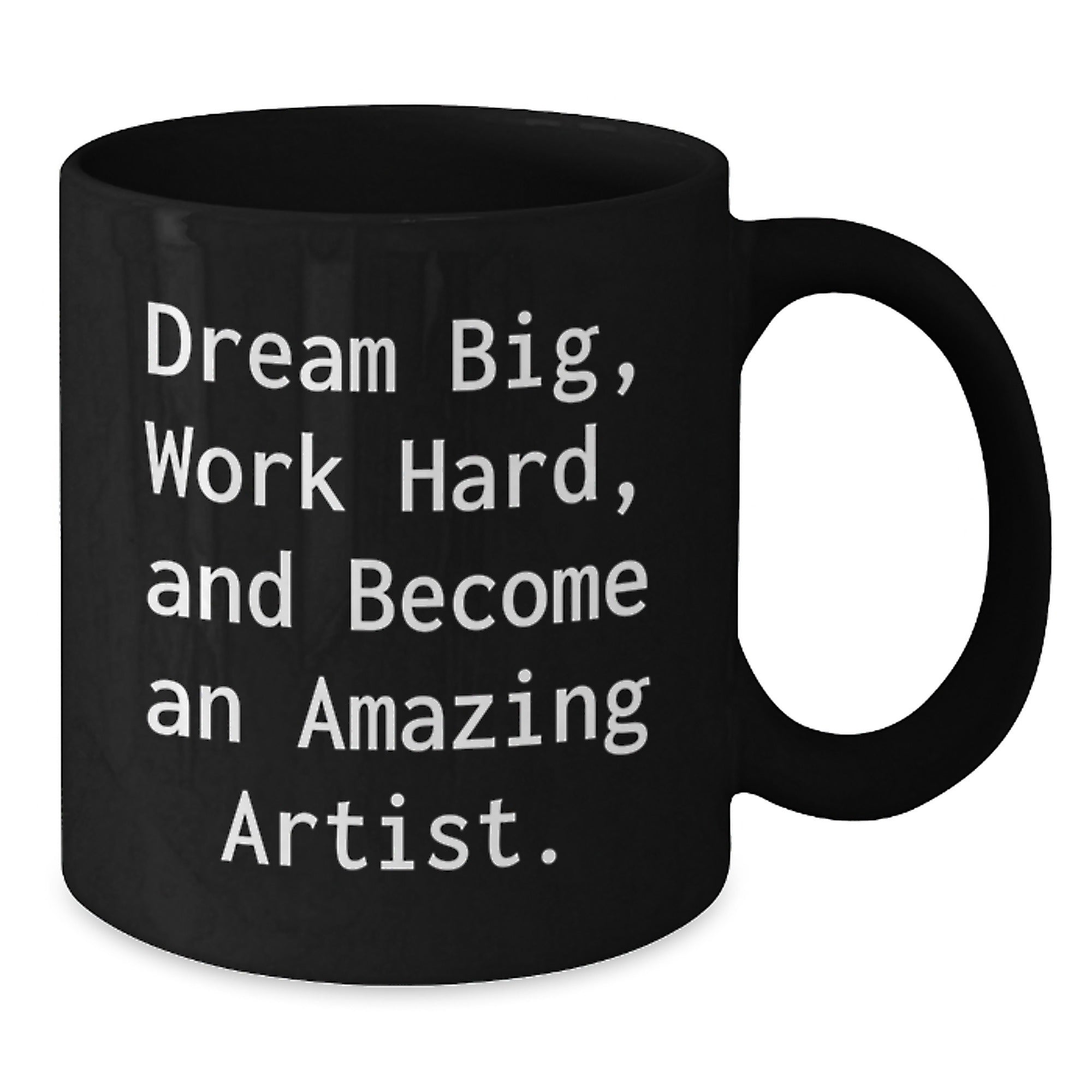 Funny Artist Gifts from Men to Friends and Family, Black Coffee Mugs, Dream Big Work Hard and Become an Amazing Artist - Additional