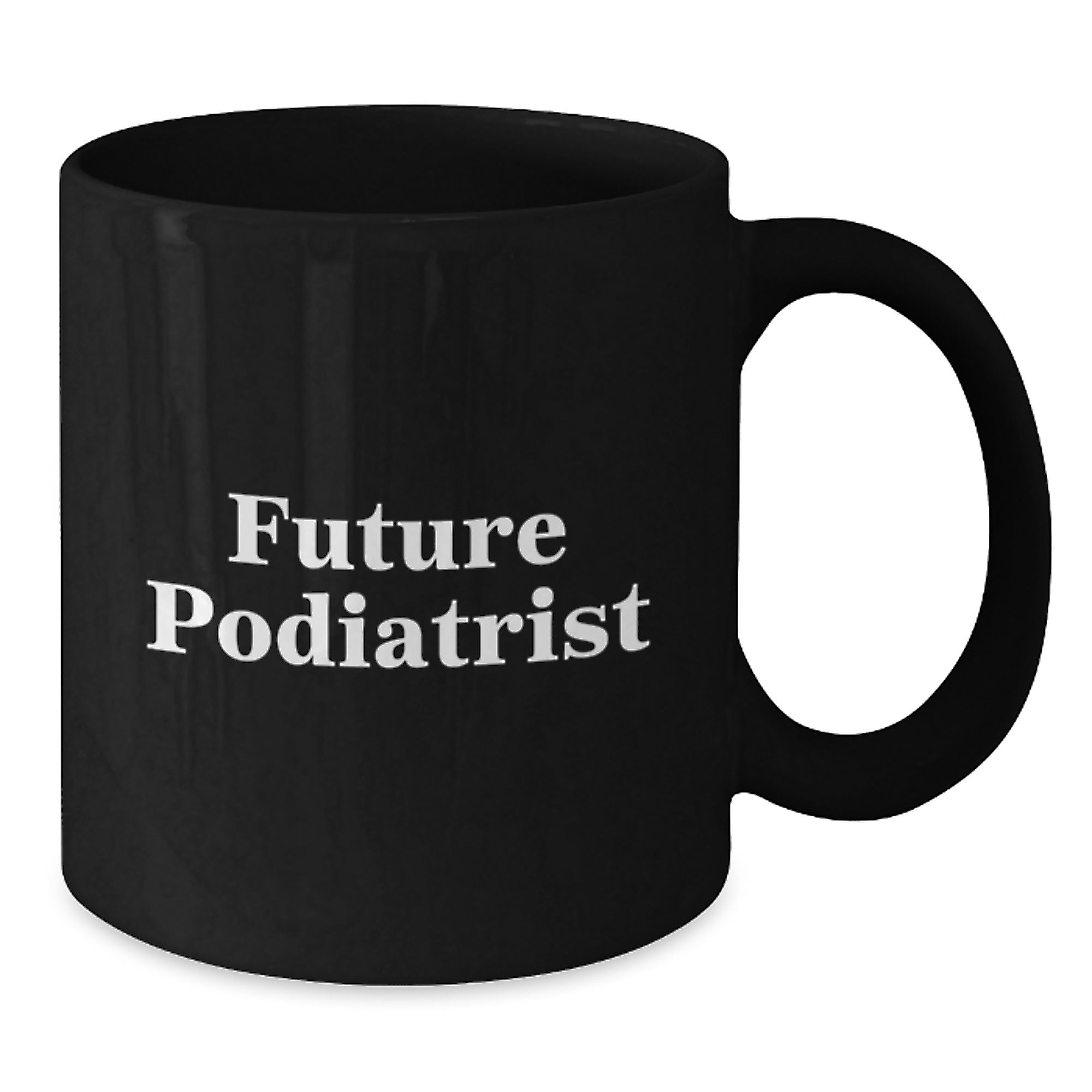 Funny Future Podiatrist Gifts from Family - Inspirational Black Coffee Mug for Podiatrist Graduation - Additional