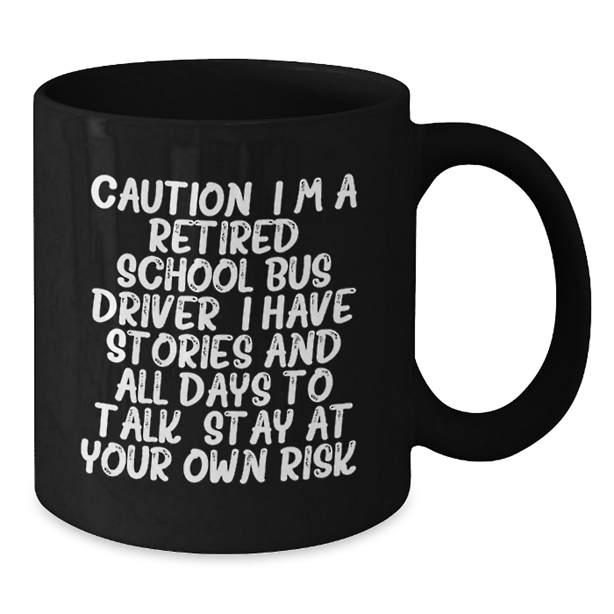 School Bus Driver Humor, Funny Mug Gifts from Friends for Retired School Bus Driver, Black 11oz/15oz Coffee Mug - Stay At Your Own Risk! - Additional