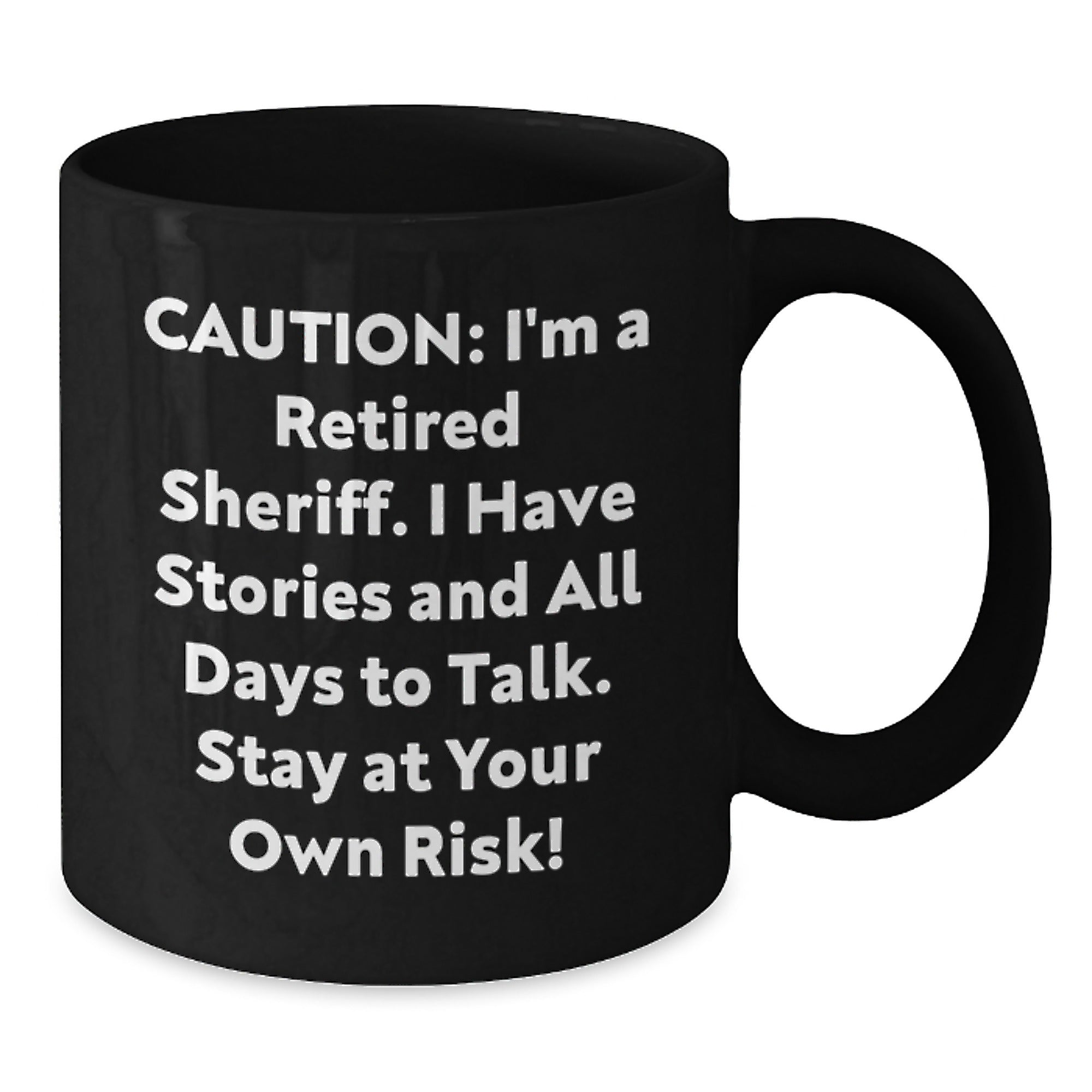 Funny Sheriff Birthday Unique Gift, Sheriff Black Coffee Mug, 'Caution: I'm A Retired Sheriff...' Quote, Gifts from Family for Sheriff, Birthday Unique Presents - Additional