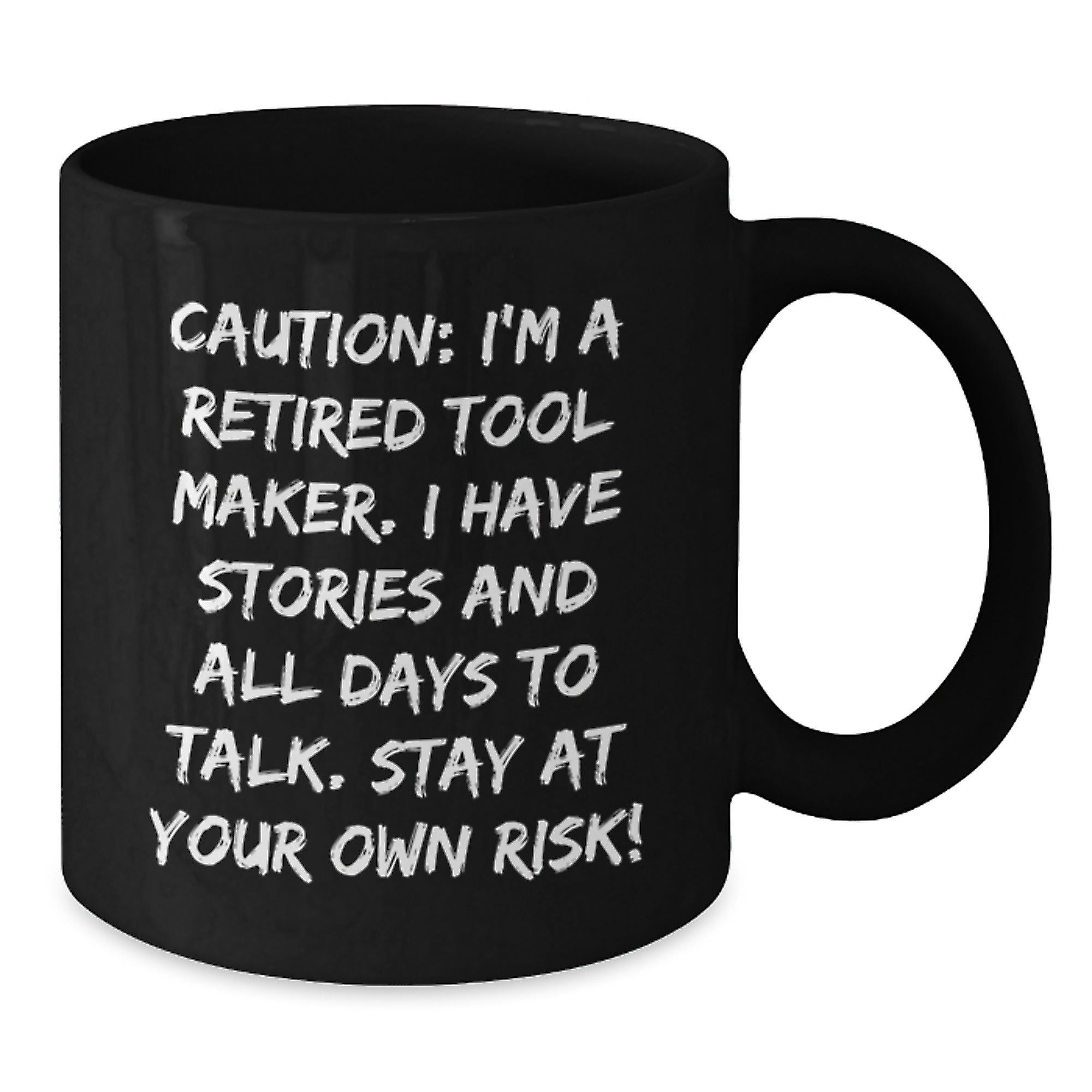 Funny Tool Maker Gifts from Friends - 'Caution: I'm A Retired Tool Maker...' Black Coffee Mug for Birthday - Additional