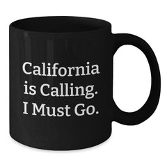 California Calling Gifts, Funny Quote Black Coffee Mug for Birthday, Gifts from Friends, Gifts for California Lovers - Additional