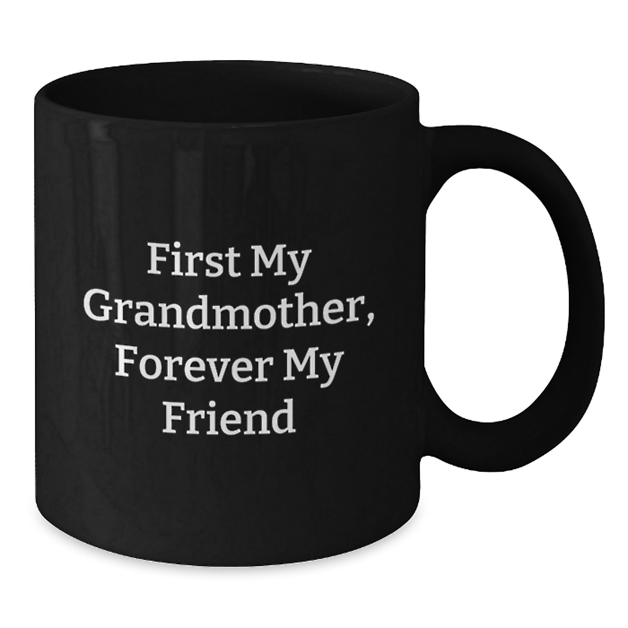 Funny Grandmother Gifts from Family, Unique Black Coffee Mug for Grandmother, 'First My Grandmother, Forever My Friend' Quote - Additional