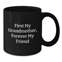 Funny Grandmother Gifts from Family, Unique Black Coffee Mug for Grandmother, 'First My Grandmother, Forever My Friend' Quote - Additional