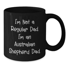Australian Shepherd Dog Dad Funny Quote Christmas Unique Gifts for Him - Black Coffee Mug, Gifts from Dad for Australian Shepherd Dog Lover - Additional