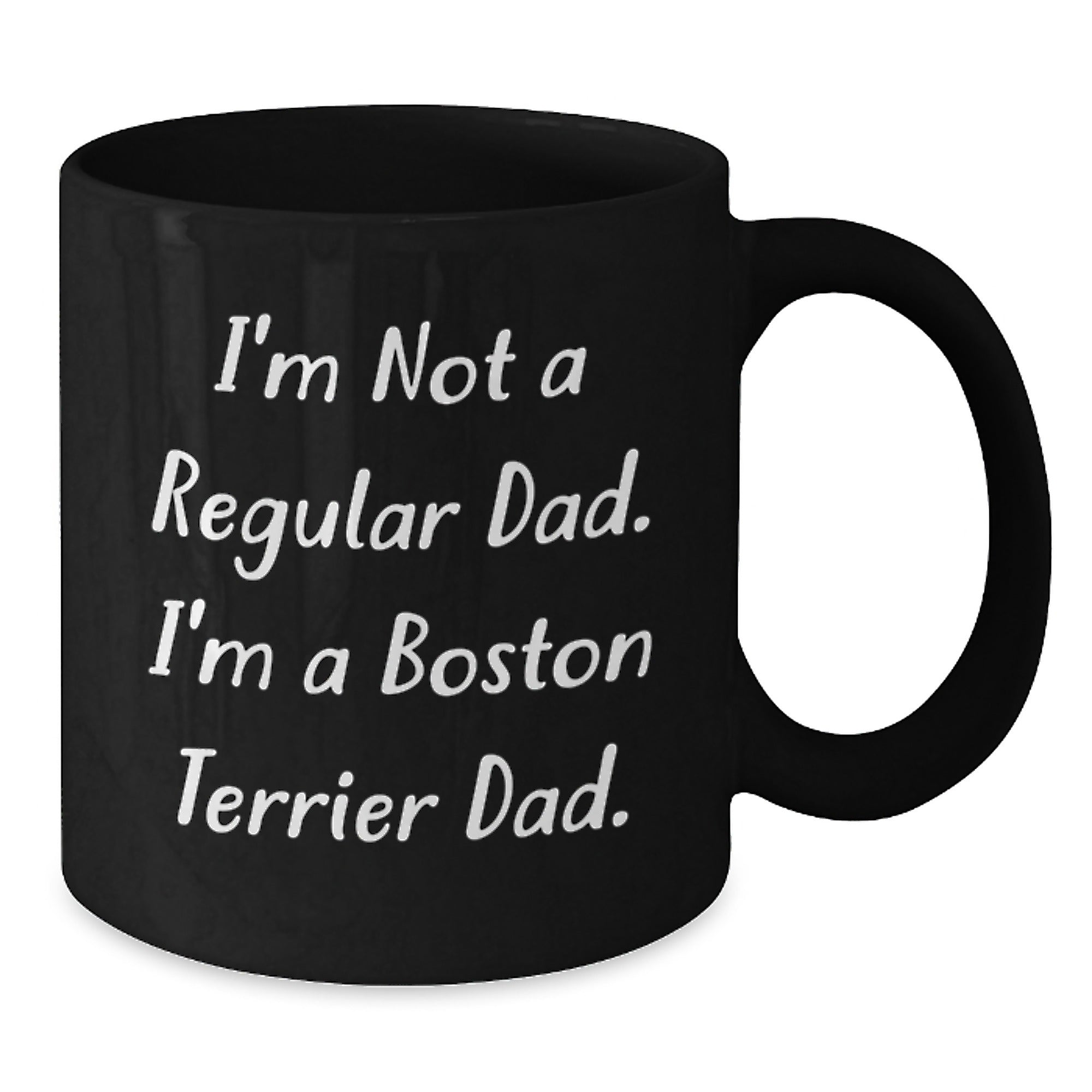 Funny Boston Terrier Dad Gifts - Unique Christmas Mugs for Men, Women, Friends, Family - Black Coffee Mug with I'm Not A Regular Dad. I'm A Boston Terrier Dad. - Additional