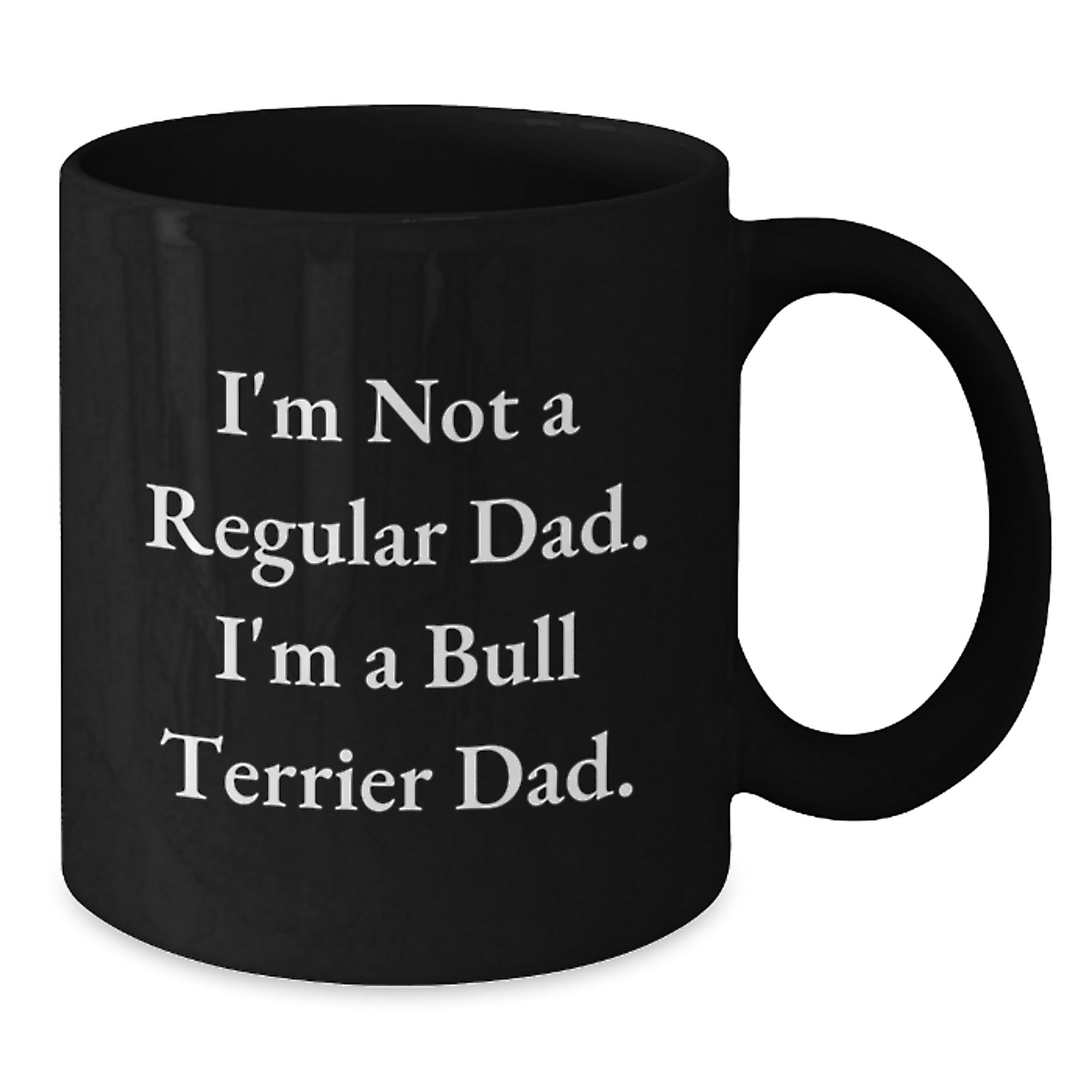 Funny Bull Terrier Dad Gifts, I'm Not a Regular Dad, Black Coffee Mugs for Birthday, Gifts from Men to Bull Terrier Dog Lovers, Unique Birthday Unique Gifts for Friends - Additional