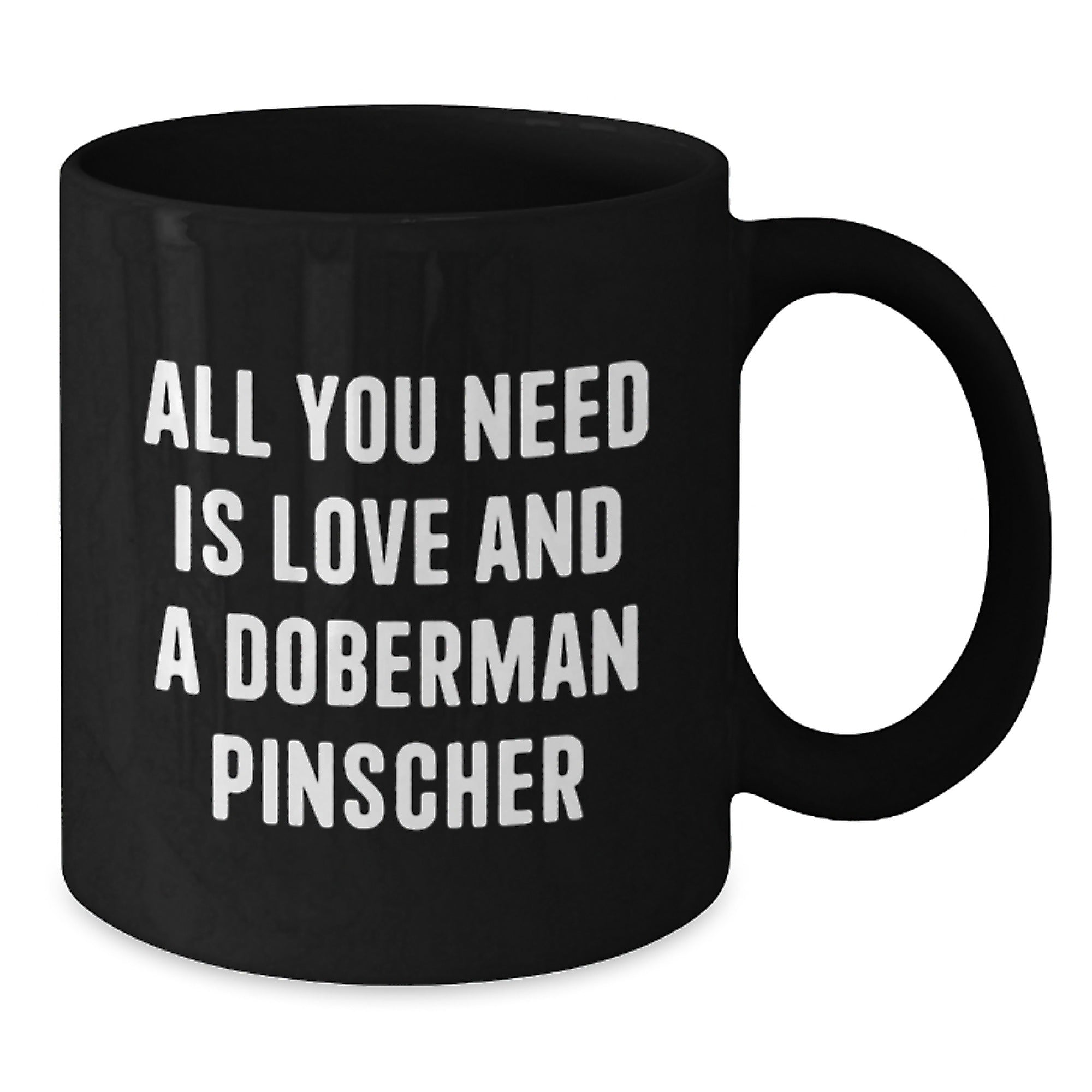 Funny Doberman Pinscher Dog Gifts from Family - Black Coffee Mug - All You Need Is Love - Additional