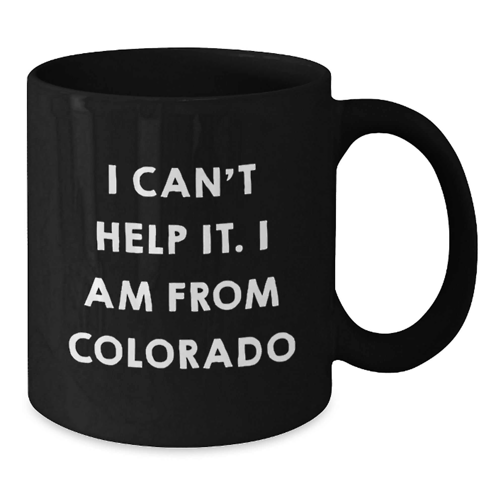 Funny Colorado Gifts for Men, Unique Black Coffee Mugs from Colorado, I Can't Help It I Am From Colorado Christmas Unique Gifts - Additional