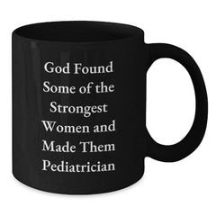 Funny Pediatrician Gifts from Friends, Gifts for Pediatrician Birthday Unique Mugs, God's Strongest Women, Black Coffee Mug - Additional
