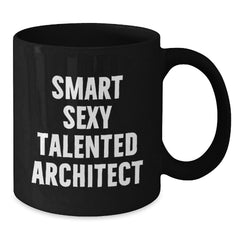 Architect Gifts, Funny Quote, Black Coffee Mug for Graduation, 'Smart Sexy Talented' - Gifts from Friends - Additional