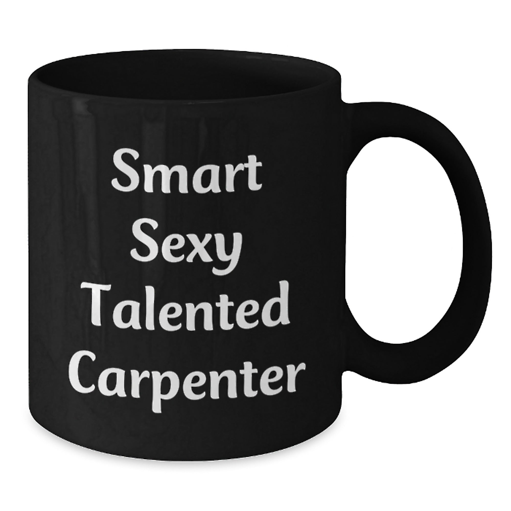 Funny Carpenter Gifts for Him, Smart Sexy Talented Carpenter Mug, 11oz or 15oz Black Coffee Mug Gifts from Friends, Family, or Coworkers for Graduation - Additional
