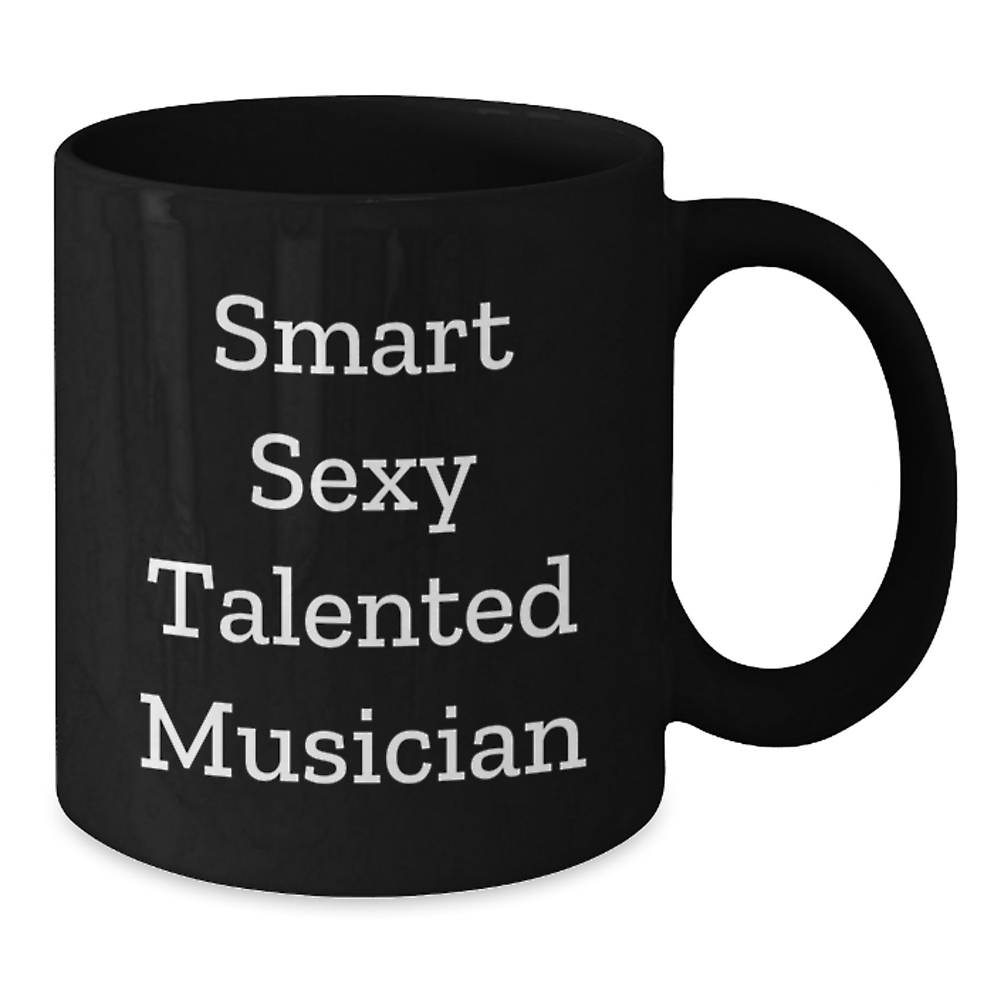 Funny Smart Sexy Talented Musician Gifts for Musician Friends Graduation Unique Black Coffee Mug, Gifts from Friends, Gifts for Musician, Musician Gifts - Additional