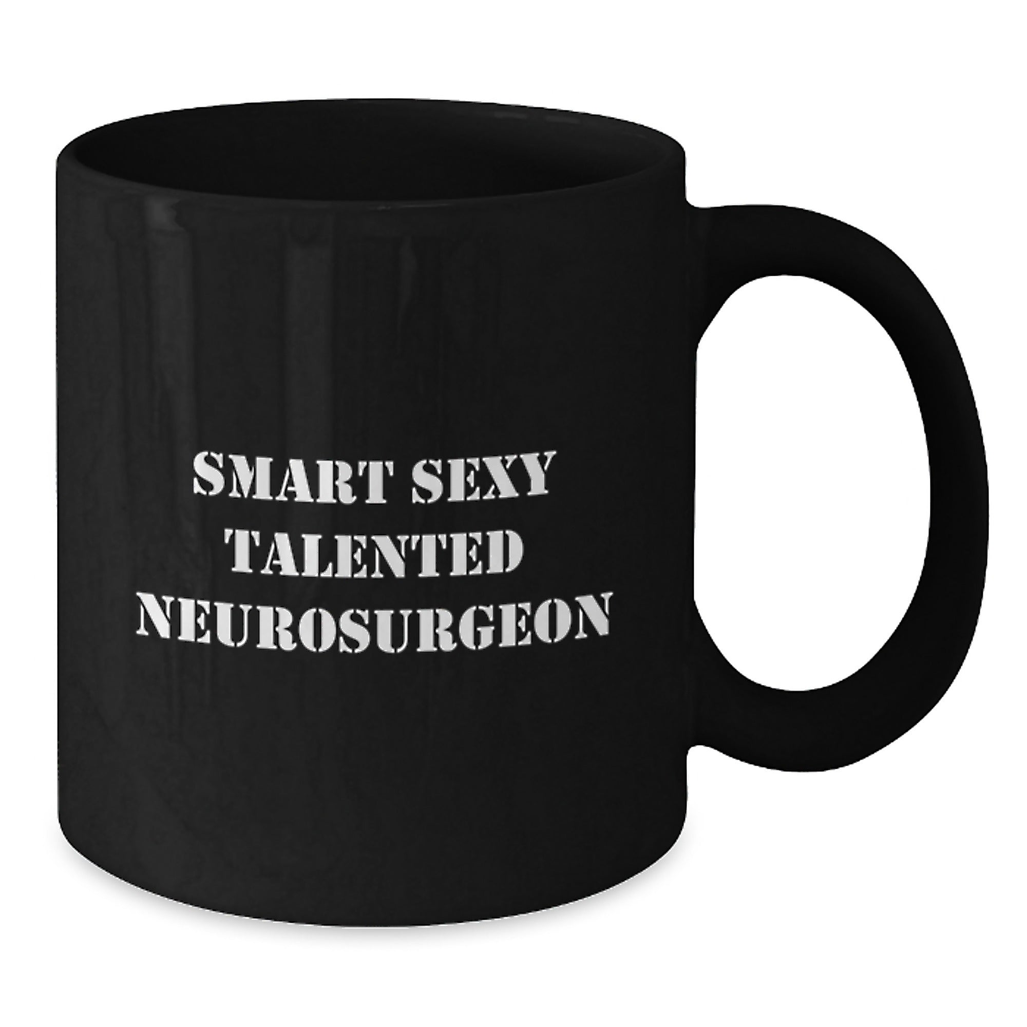 Smart Sexy Talented Neurosurgeon Funny Gift for Him from Friends and Family on Graduation Unique Gifts Black Coffee Mug - Additional