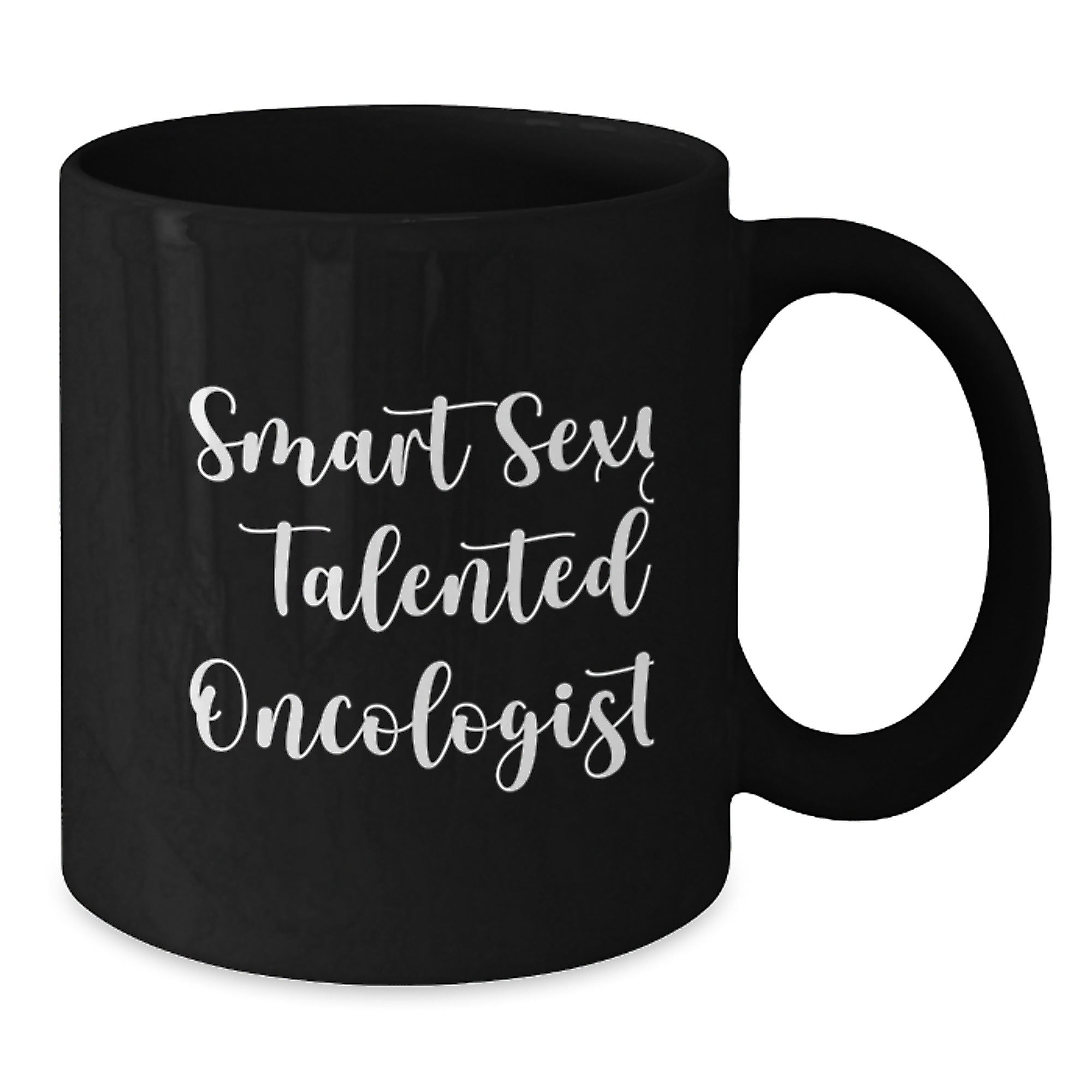 Oncologist Gifts from Friends Funny Smart Sexy Talented Gift for Oncologist Graduation Unique Black Coffee Mug - Additional