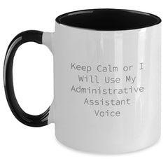 Funny Administrative Assistant Gifts for Men from Friends - 'Keep Calm Or I Will Use My Administrative Assistant Voice' Two Tone Coffee Mug for Christmas Unique Gifts - Main