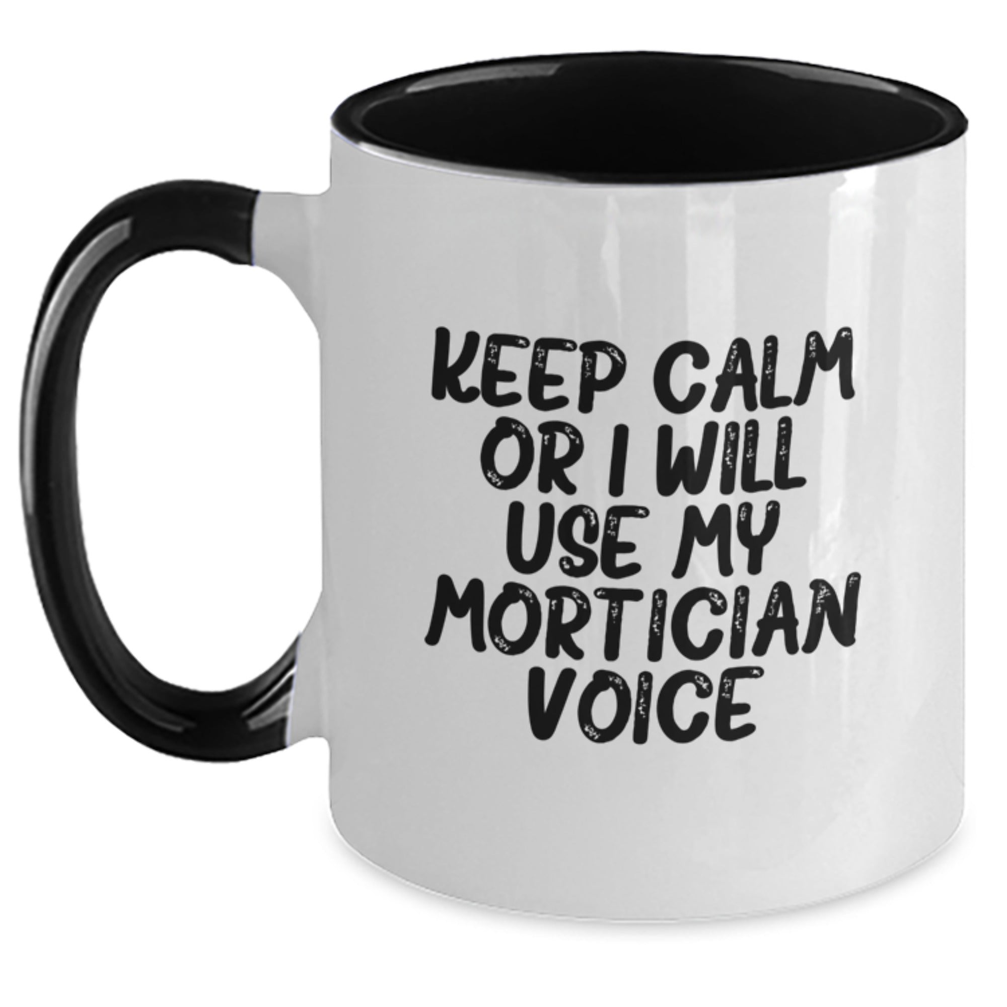 Funny Mortician Gifts from Men to Mortician Friends and Coworkers - Keep Calm Or I Will Use My Mortician Voice Two Tone Coffee Mug for Christmas Unique Gifts - Main
