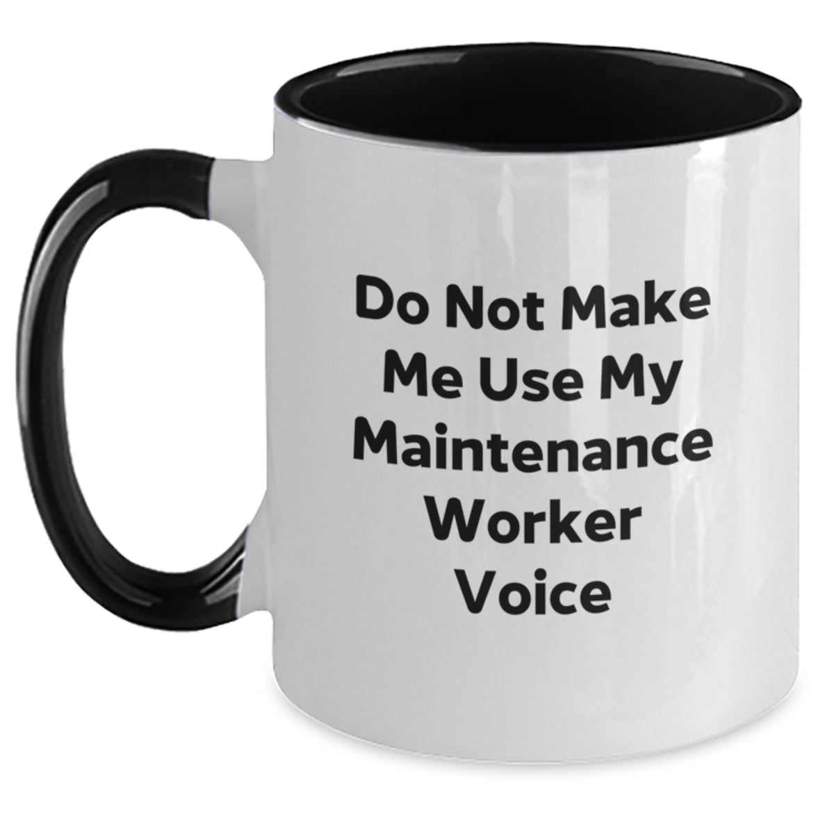 Funny Maintenance Worker Gifts from Men for Men - Two Tone Coffee Mug with 'Do Not Make Me Use My Maintenance Worker Voice' - Main