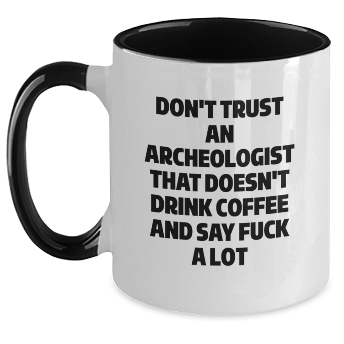 Funny Archeologist Christmas Unique Gifts from Friends and Family - Two Tone Coffee Mug, Don't Trust An Archeologist That Doesn't Drink Coffee, Gift for Archeologist, Coffee Lover - Main