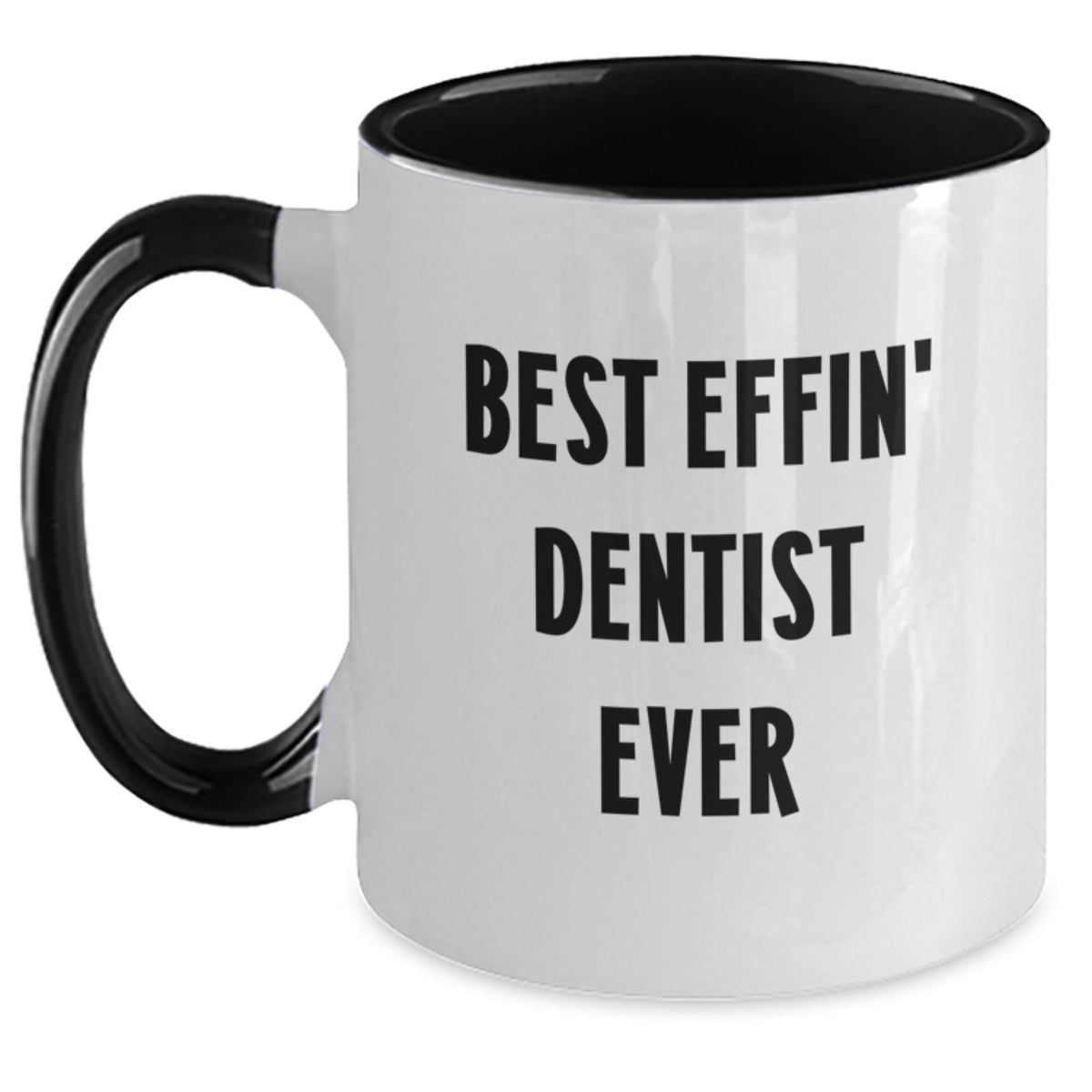 Funny Dentist Gifts from Friends for the Best Effin' Dentist Ever, Two Tone Coffee Mug - Christmas Unique Gifts - Main