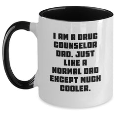 Gifts from Dad, Gifts for Drug Counselor: Funny Two Tone Coffee Mug - 'I Am A Drug Counselor Dad...' - Main