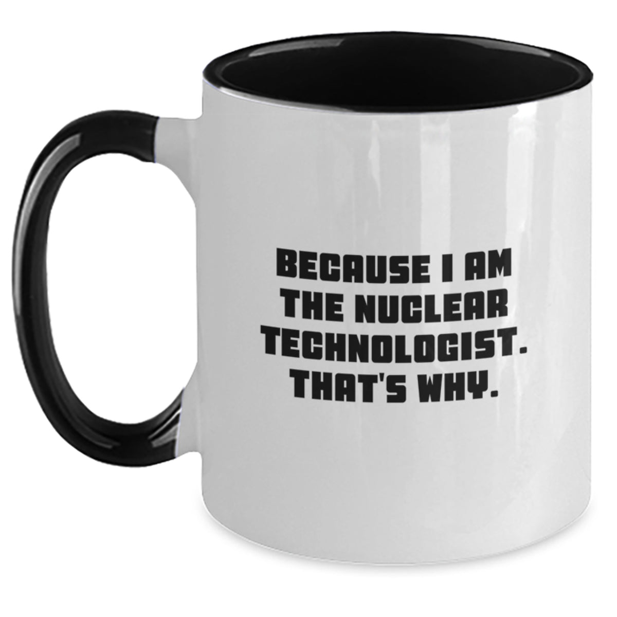 Nuclear Technologist Humor Funny Two Tone Coffee Mugs Gifts for Men from Friends, Unique Graduation Unique Gifts for Him - Main