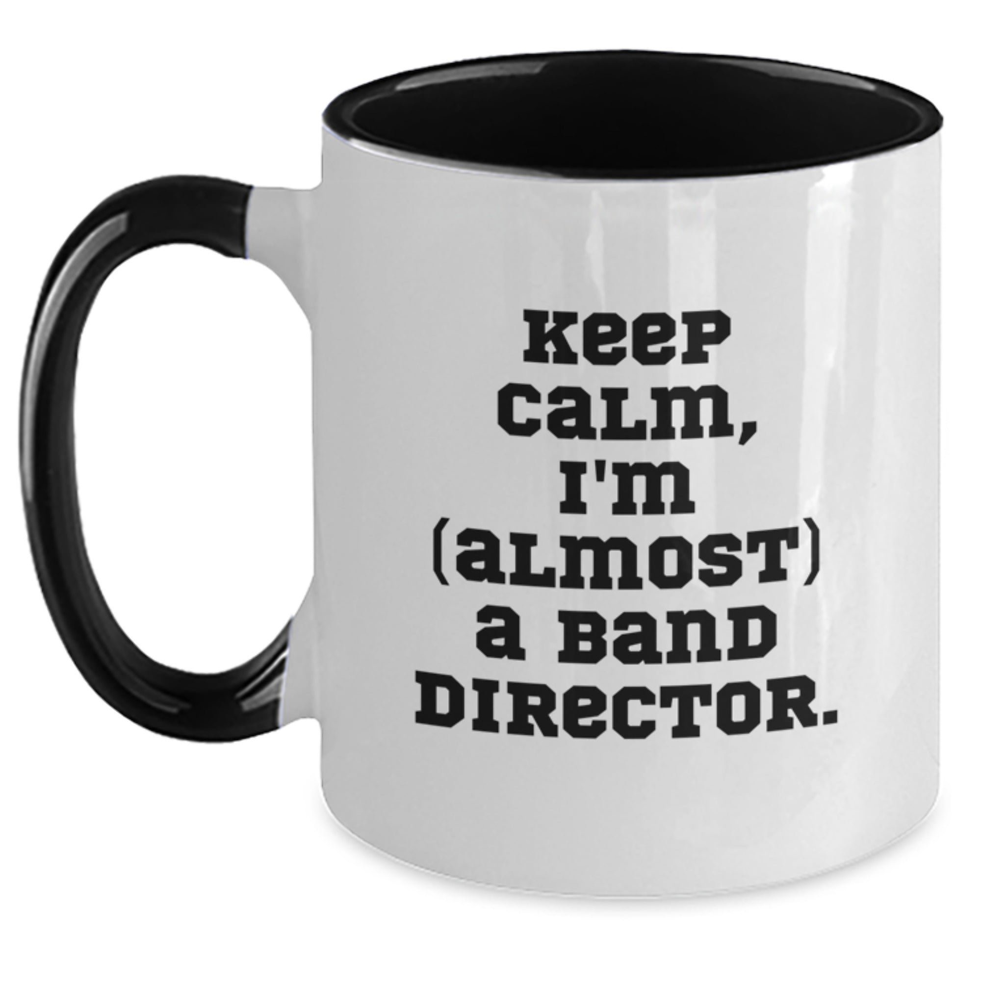 Funny Keep Calm Gifts for Band Directors - Two Tone Coffee Mug, Birthday Unique Presents from Friends, Colleagues, or Family - Main
