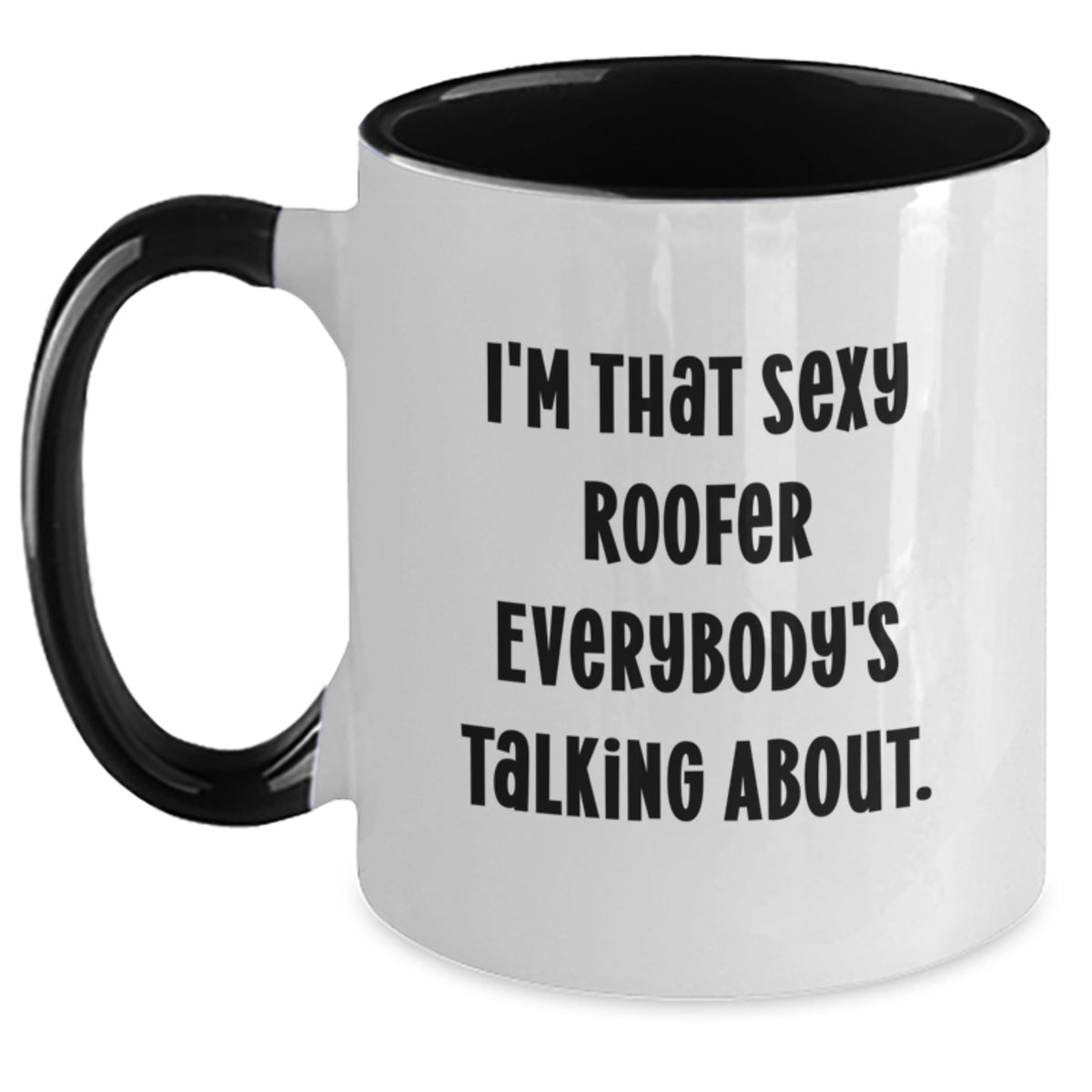 Funny Roofer Gifts for Men from Friends - I'm That Sexy Roofer Everybody's Talking About. Two Tone Coffee Mug - Main