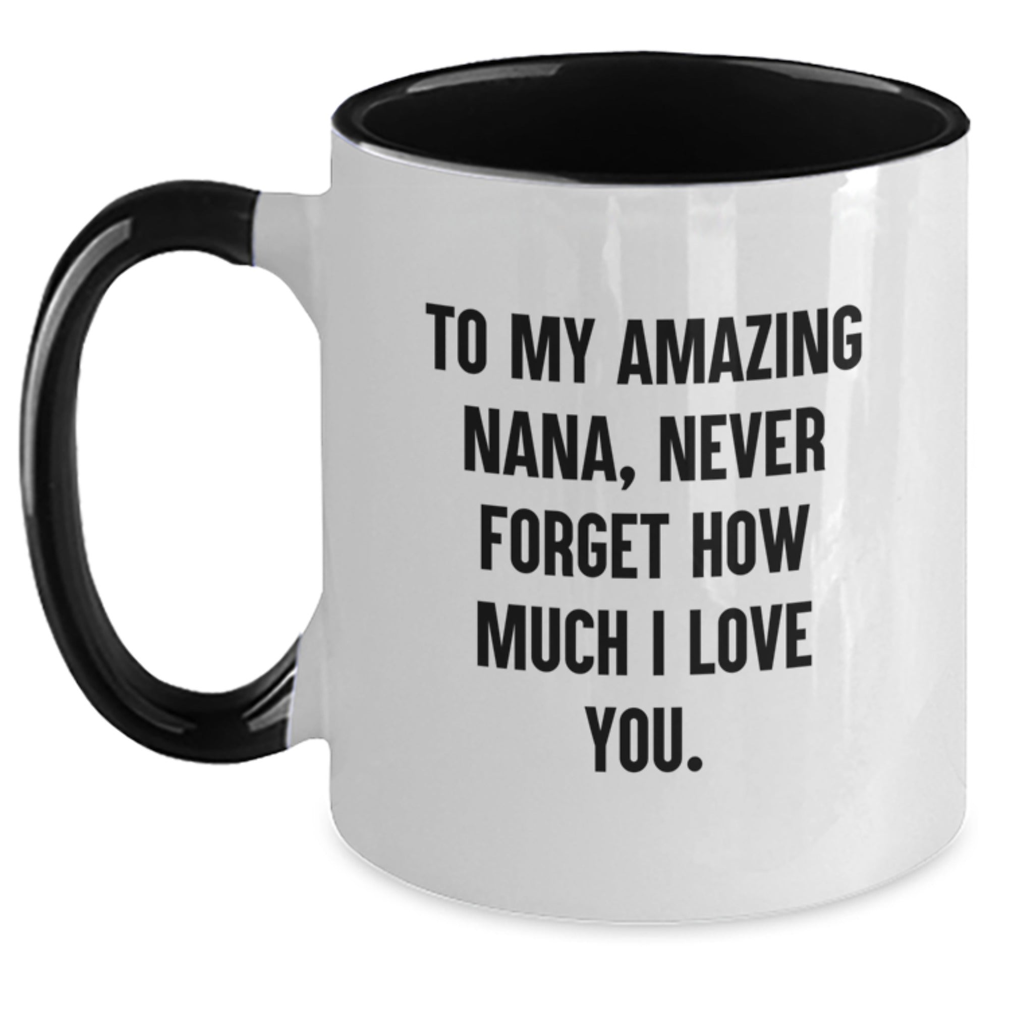 Funny Nana Gifts, To My Amazing Nana, Never Forget How Much I Love You., Two Tone Coffee Mug, Birthday Unique Gifts from Men, Gifts for Nana - Main