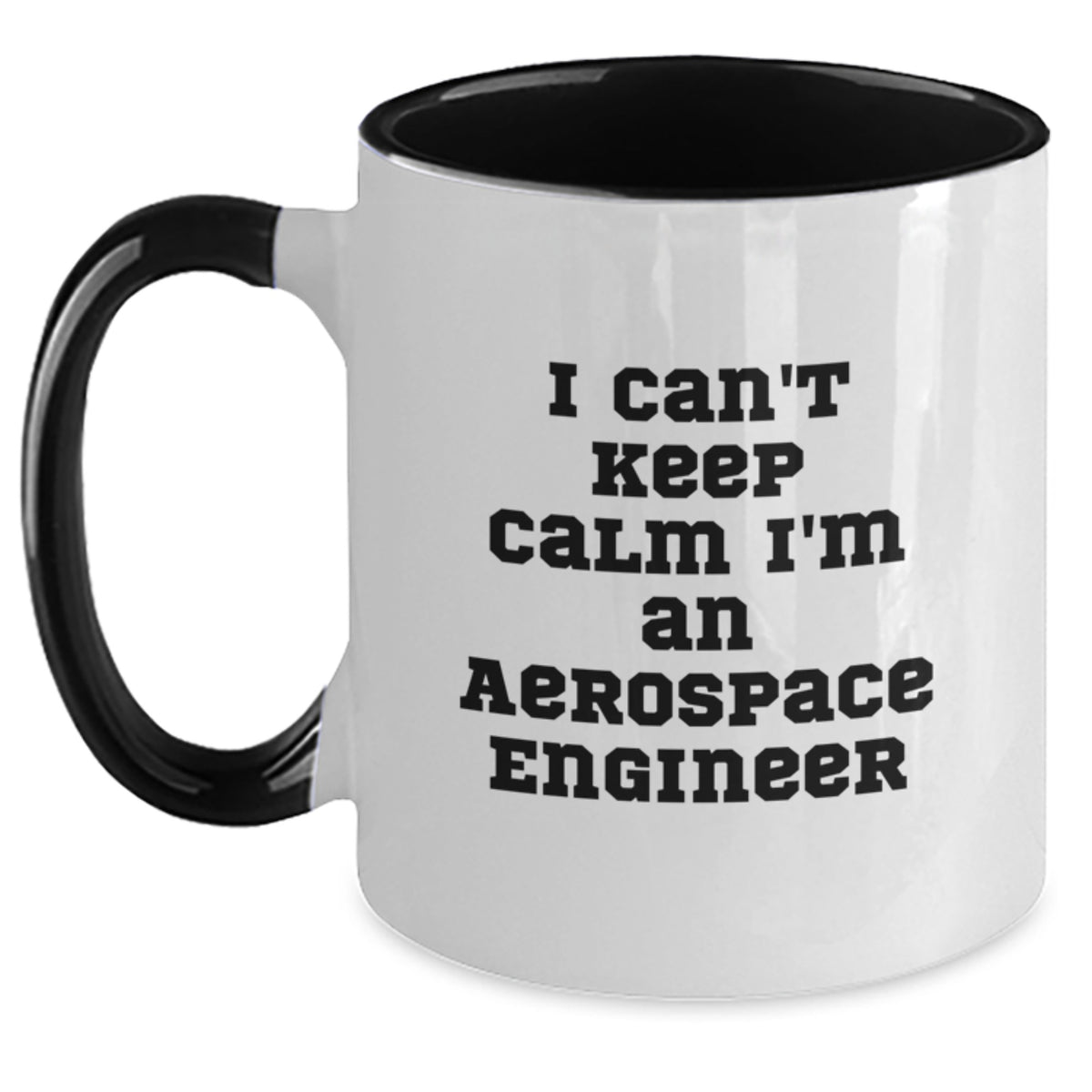 Funny Aerospace Engineer Gifts - I Can't Keep Calm I'm An Aerospace Engineer Two Tone Coffee Mug, Birthday Unique Present from Friends, Coworkers or Family - Main