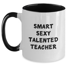 Funny Teacher Gifts from Men - Smart Sexy Talented Teacher Quote on Two Tone Coffee Mug for Graduation, Gifts for Teachers, Unique Teacher Appreciation - Main