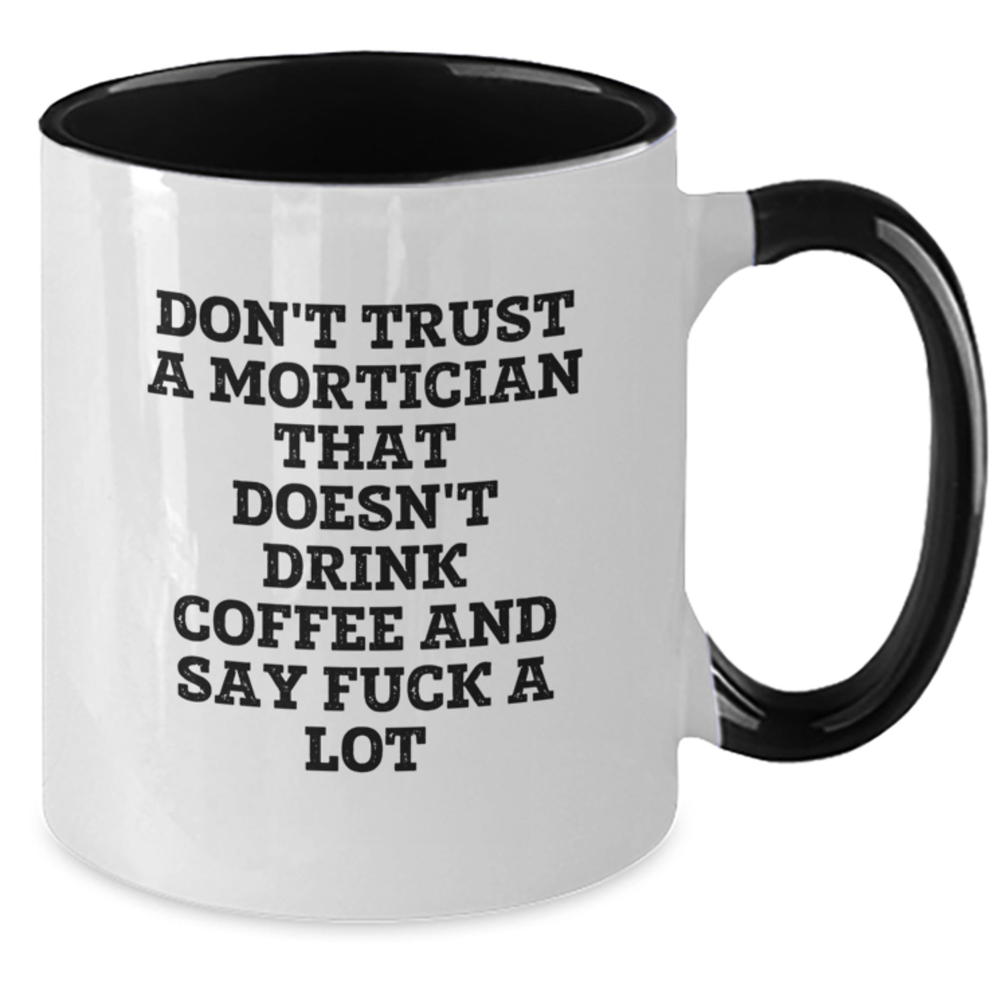 Funny Mortician Gifts from Friends, Insulting Coffee Mug for Mortician, Don't Trust A Mortician That Doesn't Drink Coffee And Say F--k A Lot, Two Tone Coffee Mug for Christmas Unique Gifts - Additional