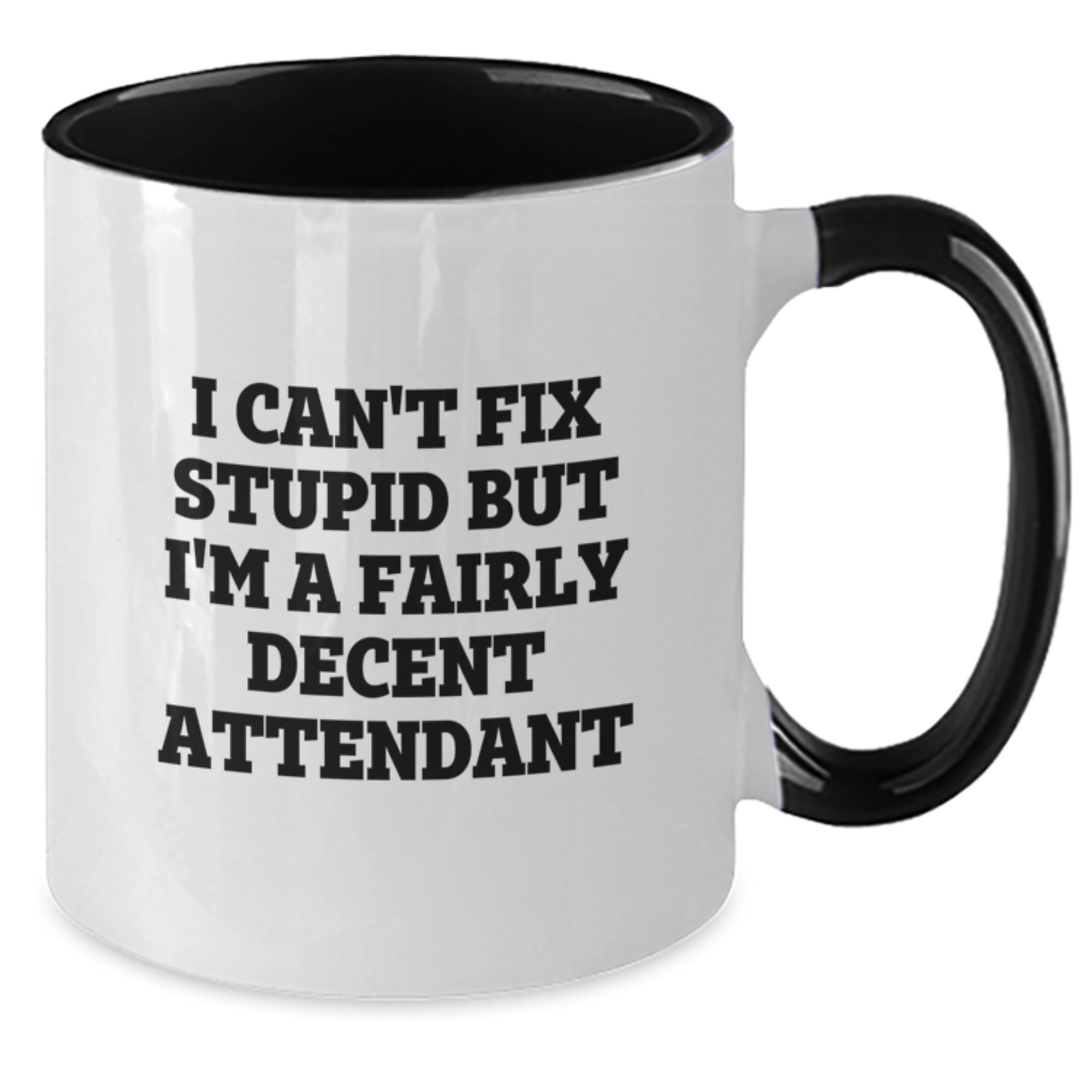 Funny Attendant Gifts from Men to Friends, Christmas Unique Mugs with I Can't Fix Stupid But I'm A Fairly Decent Attendant Quote, Two Tone Coffee Mug - Additional